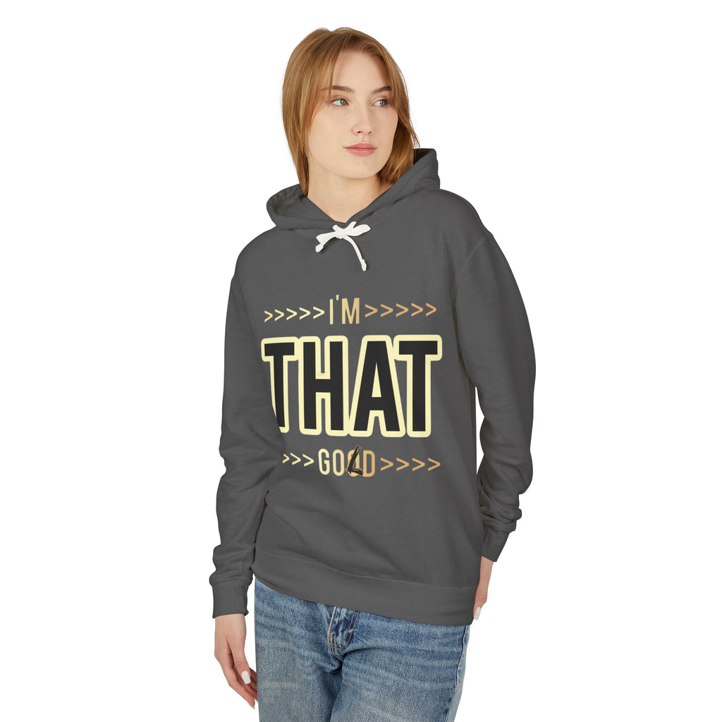 "I'm that Good/Gold"  Hoodie — Minimal Text Graphic Lightweight Hooded Sweatshirt