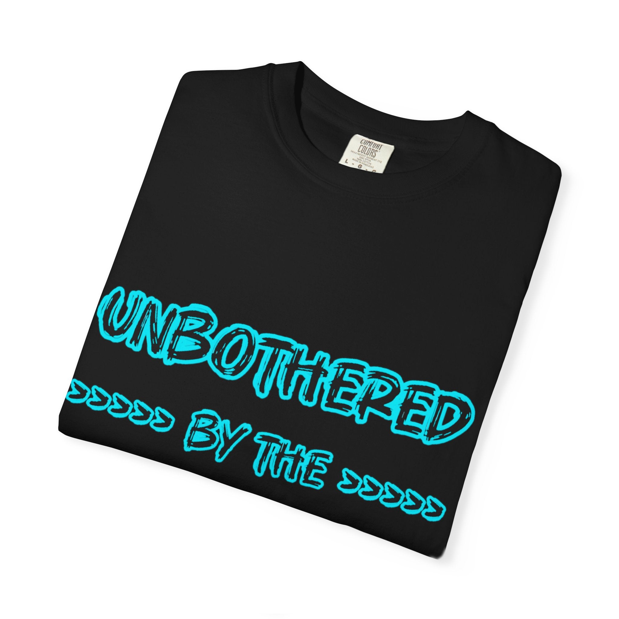 T-Shirt — "Unbothered by the Stupidity" Graphic Tee