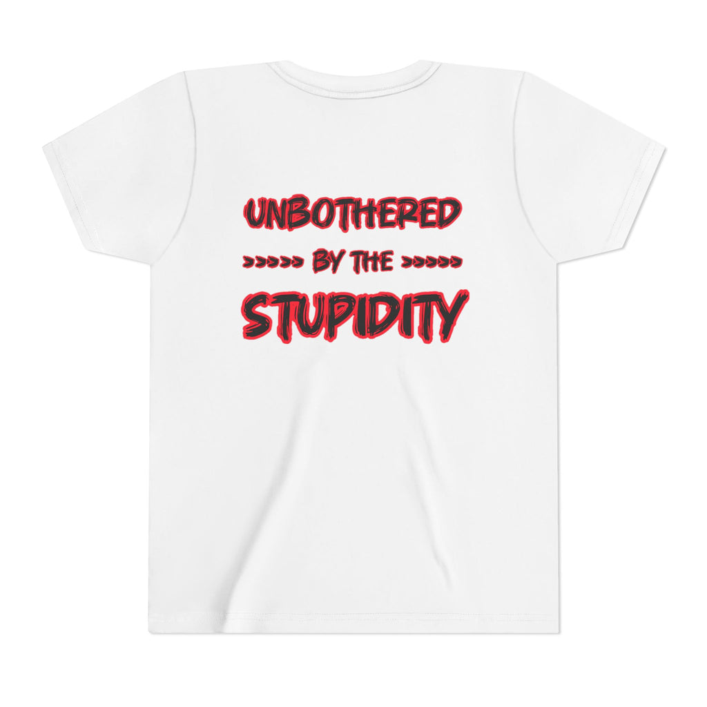 Youth Tee — "Unbothered by the Stupidity" Graphic Shirt