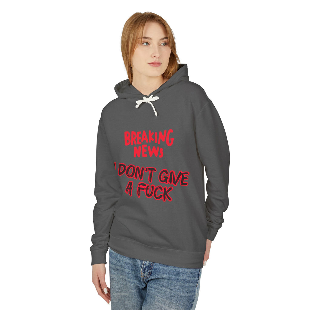 I Don't Give a F*ck Hoodie — Breaking News Graphic Lightweight Hooded Sweatshirt