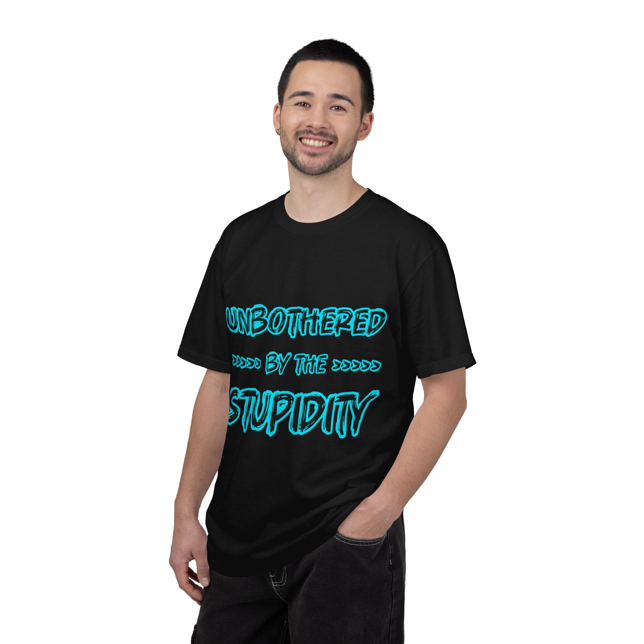 T-Shirt — "Unbothered by the Stupidity" Graphic Tee