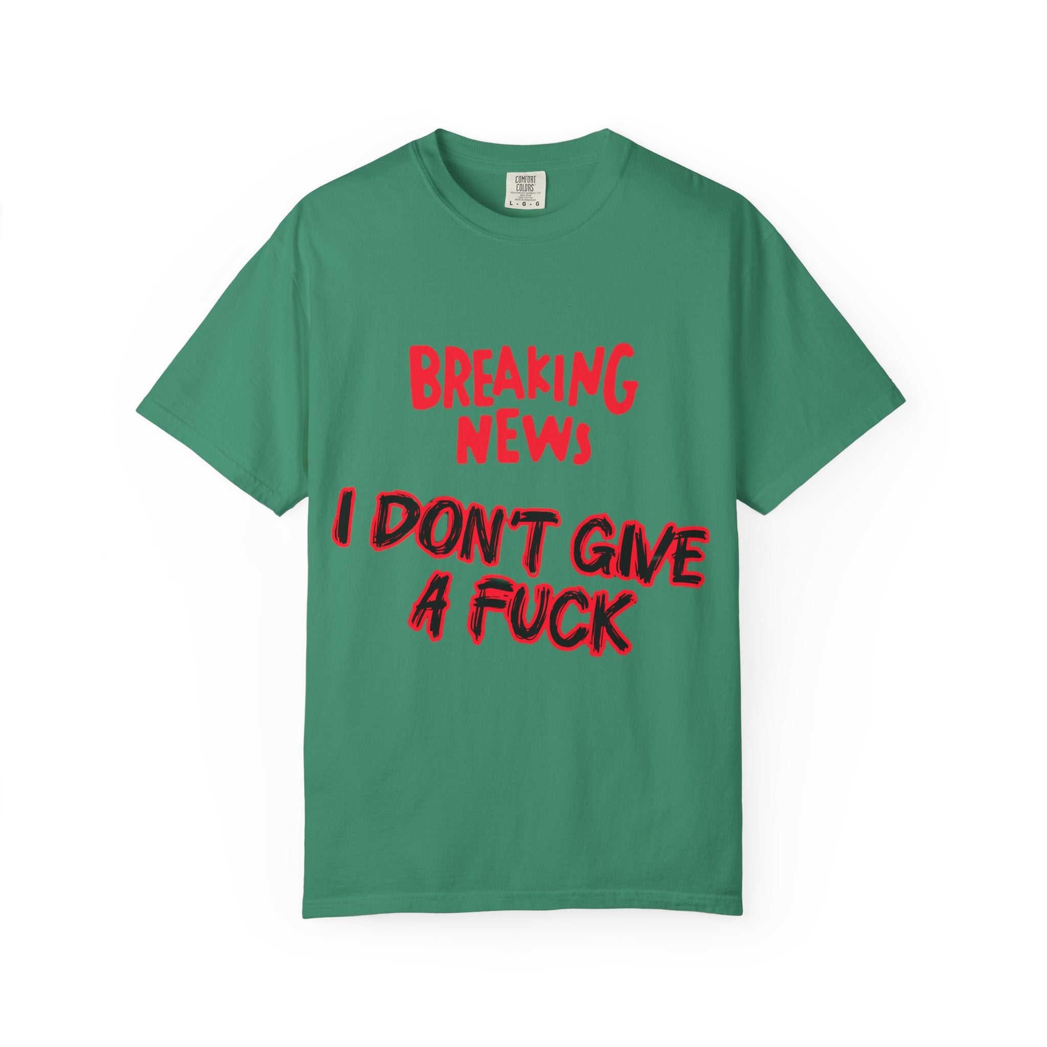 I don't give a Fuck - Unisex Garment-Dyed T-shirt