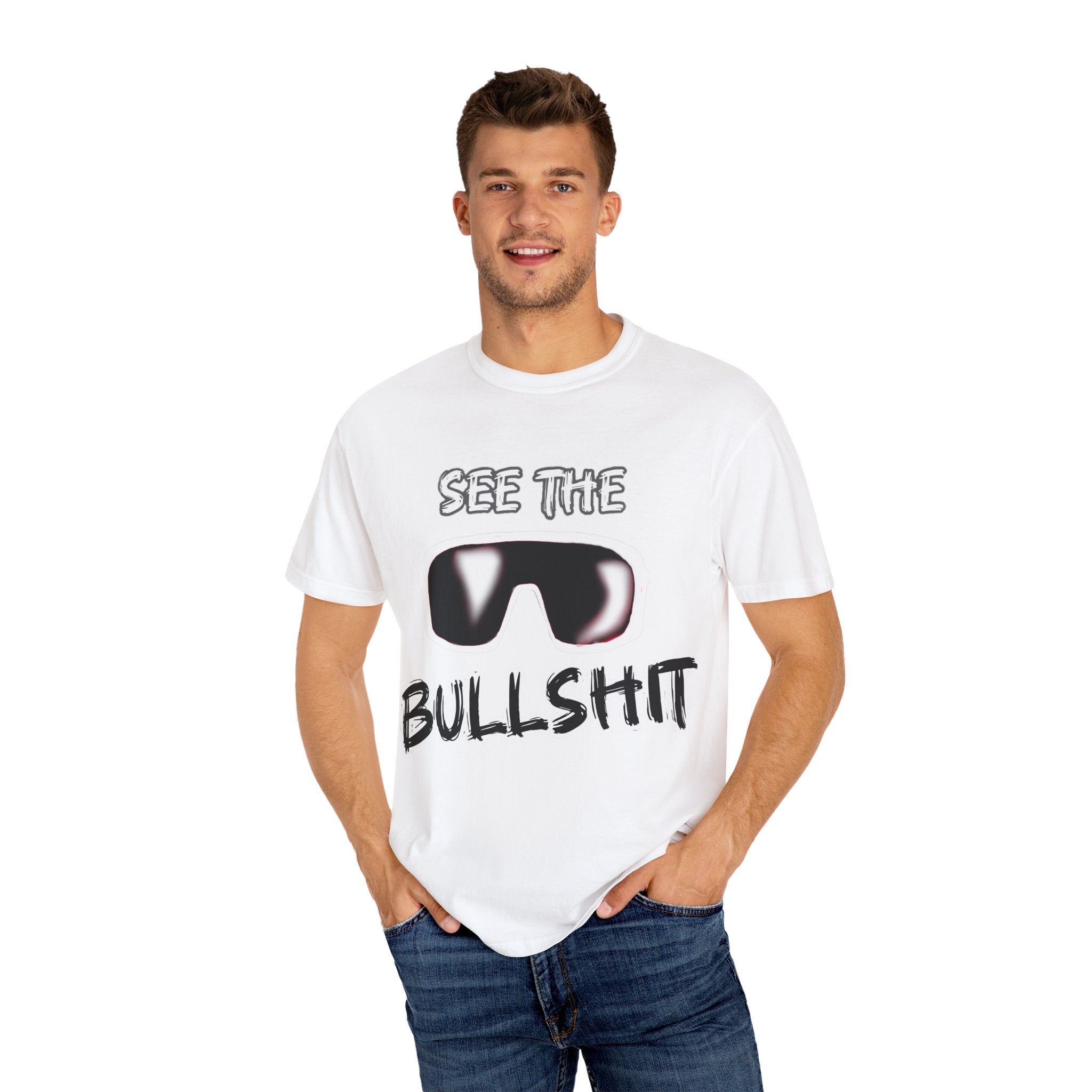See the Bullshit Unisex Garment-Dyed T-Shirt