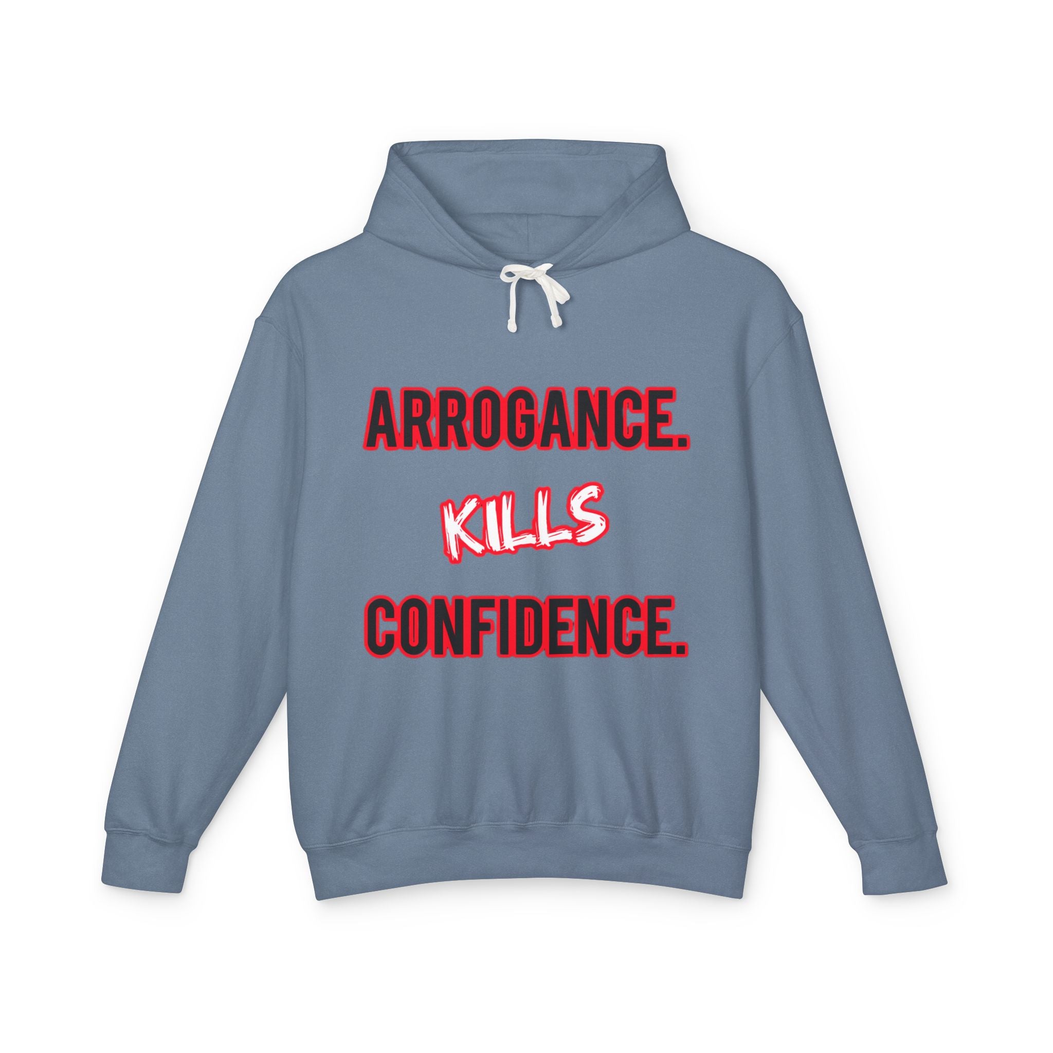 Arrogance Kills Confidence Hoodie