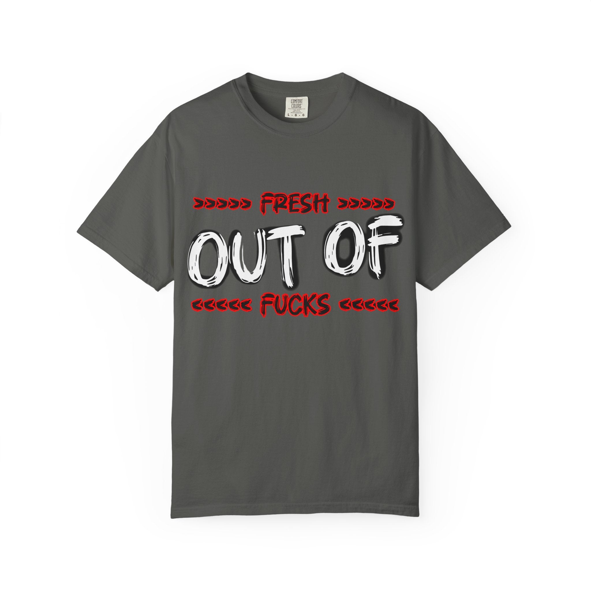 T-Shirt — "Fresh Out of Fucks" Graphic Tee