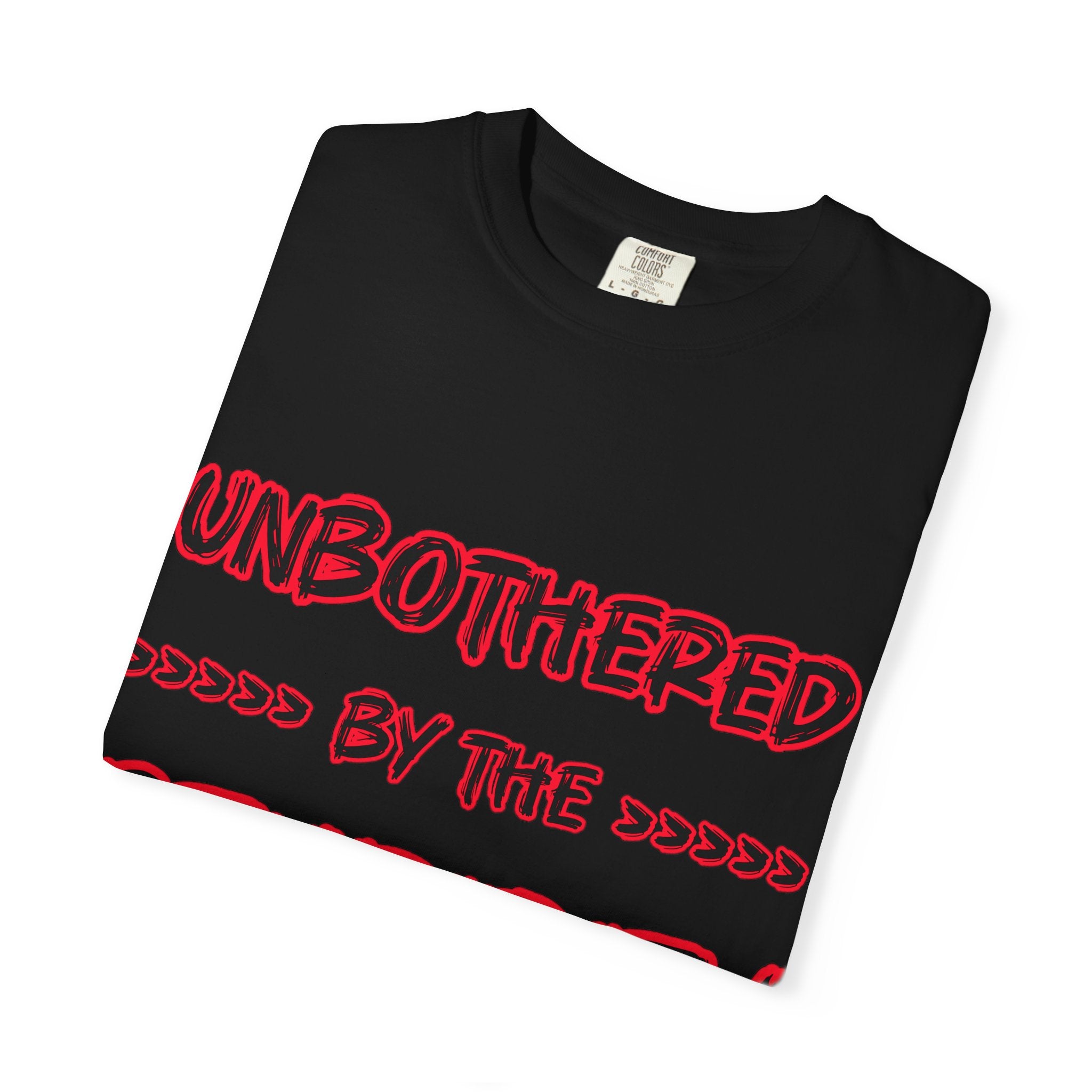 "Unbothered by the Stupidity" Unisex Garment-Dyed T-shirt