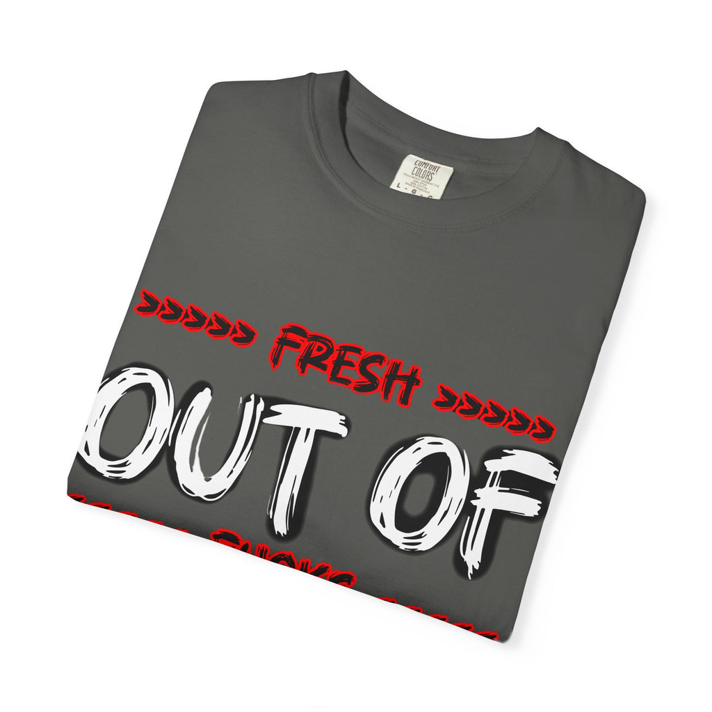 T-Shirt — "Fresh Out of Fucks" Graphic Tee