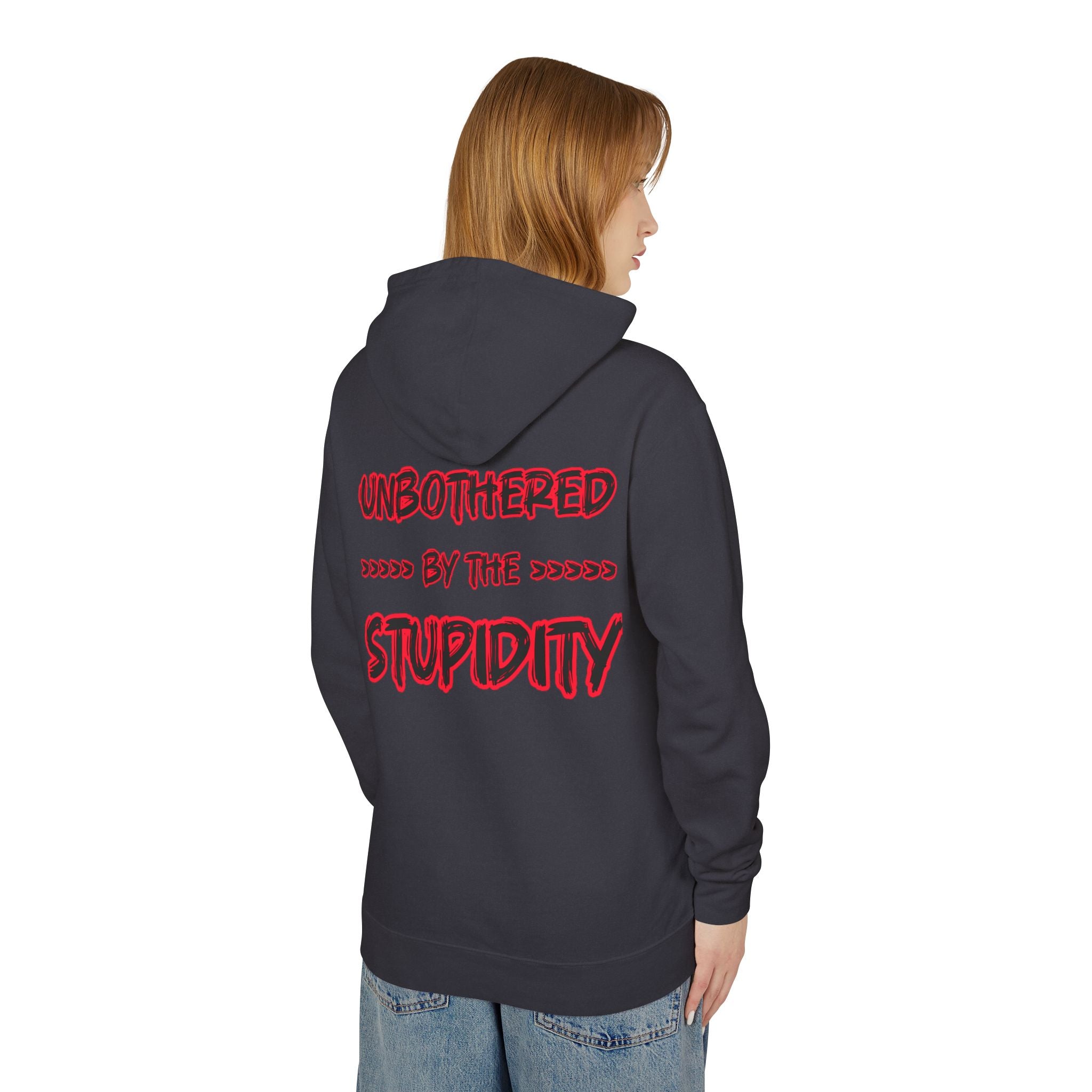 Hoodie — "Unbothered by the Stupidity" Lightweight Graphic Hoodie