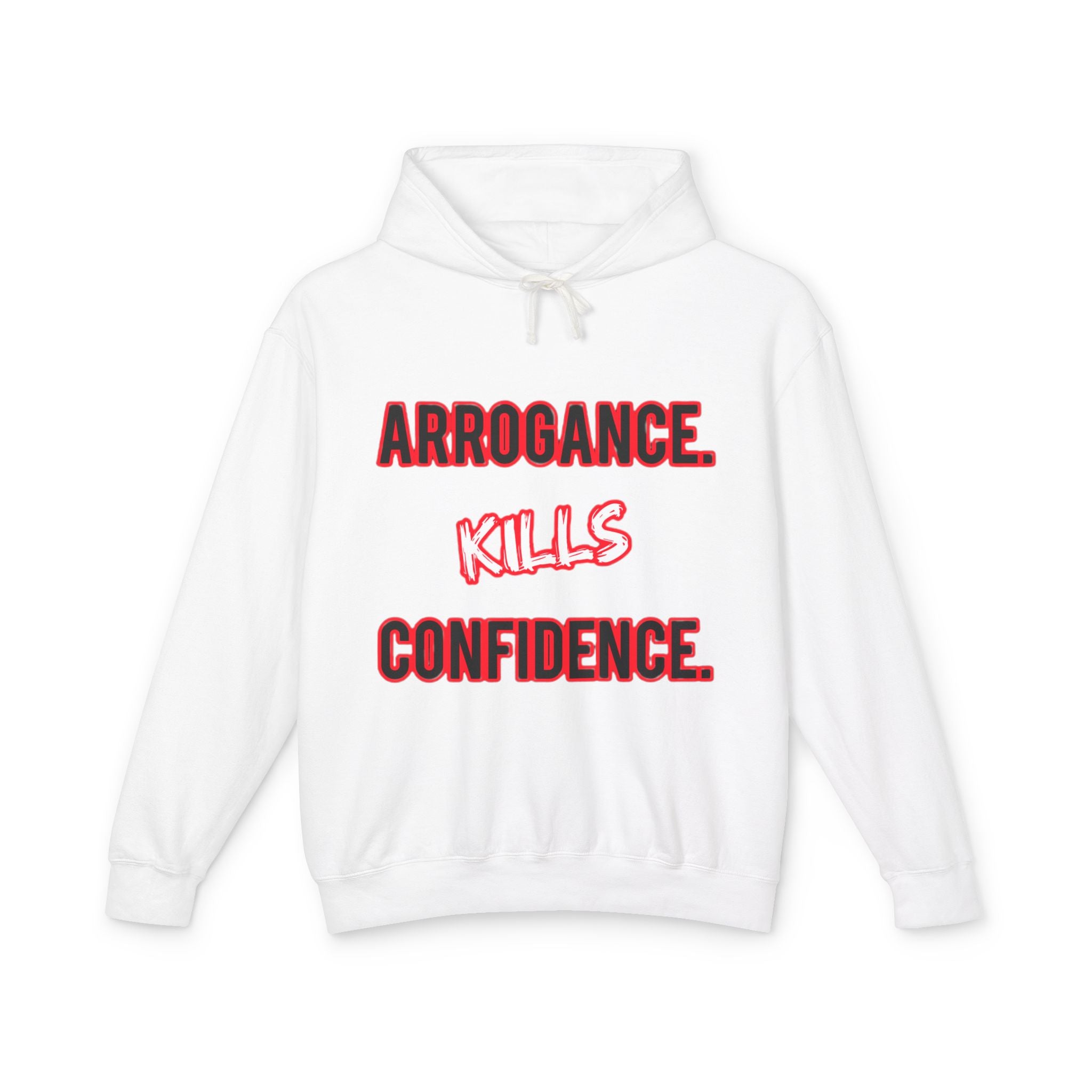 Arrogance Kills Confidence Hoodie