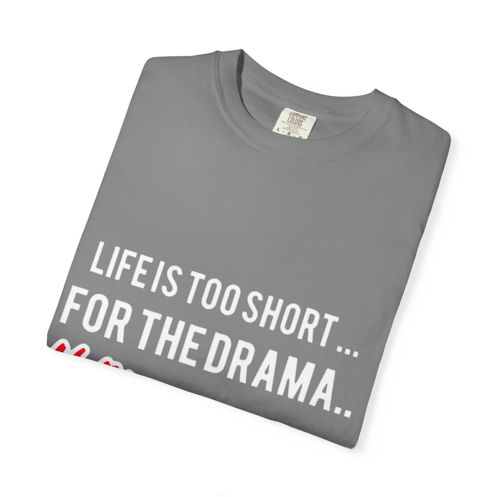 T-Shirt - "Life Is Too Short... For The Drama #ANDSTILL" Graphic Tee — Casual Statement Shirt for Drama-Free Living
