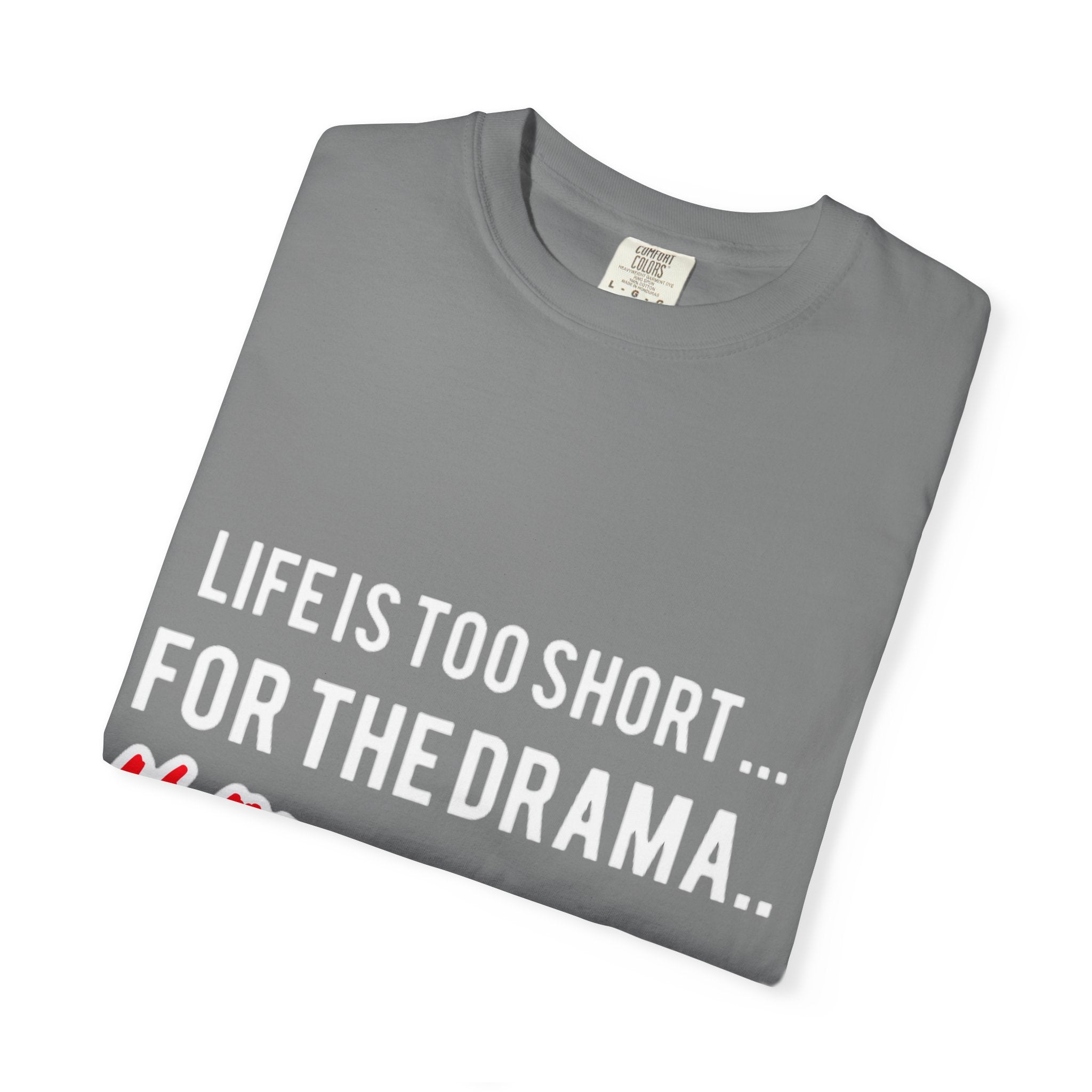T-Shirt - "Life Is Too Short... For The Drama #ANDSTILL" Graphic Tee — Casual Statement Shirt for Drama-Free Living