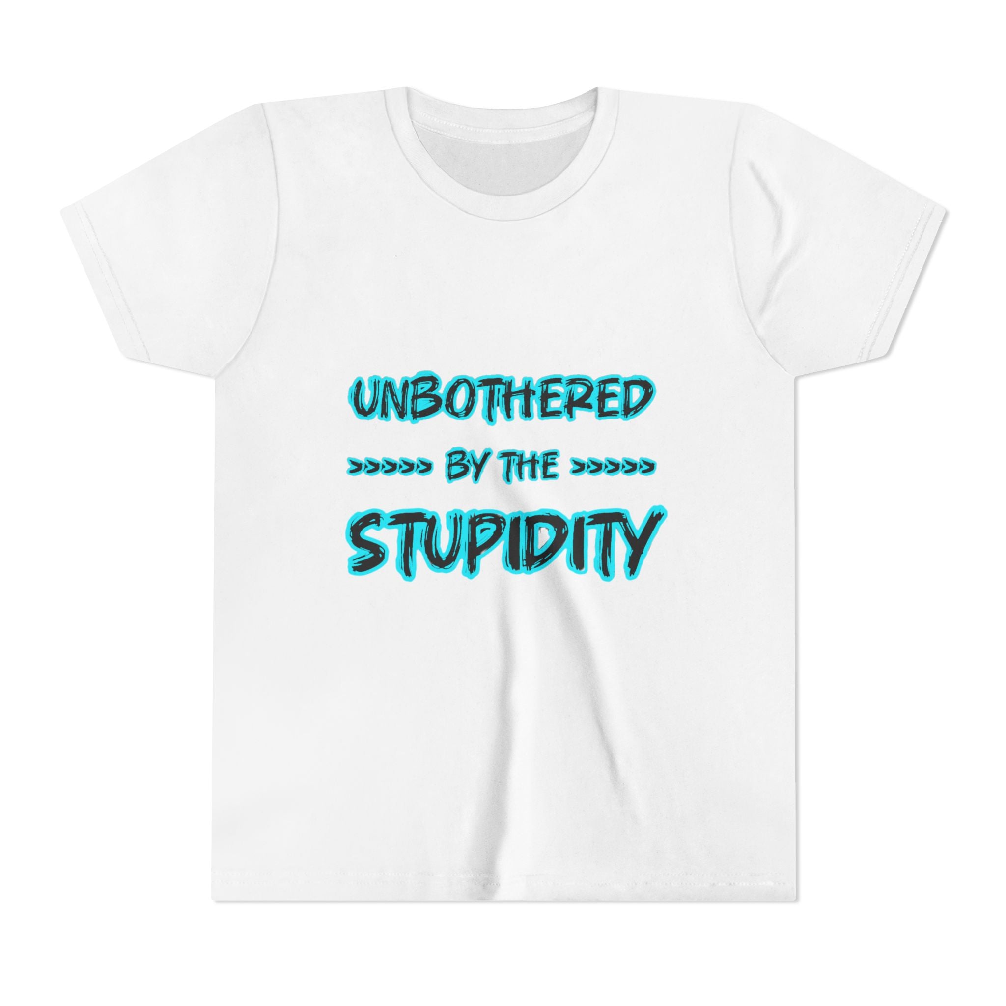 Youth Tee — "Unbothered by the Stupidity" Funny Graphic Shirt