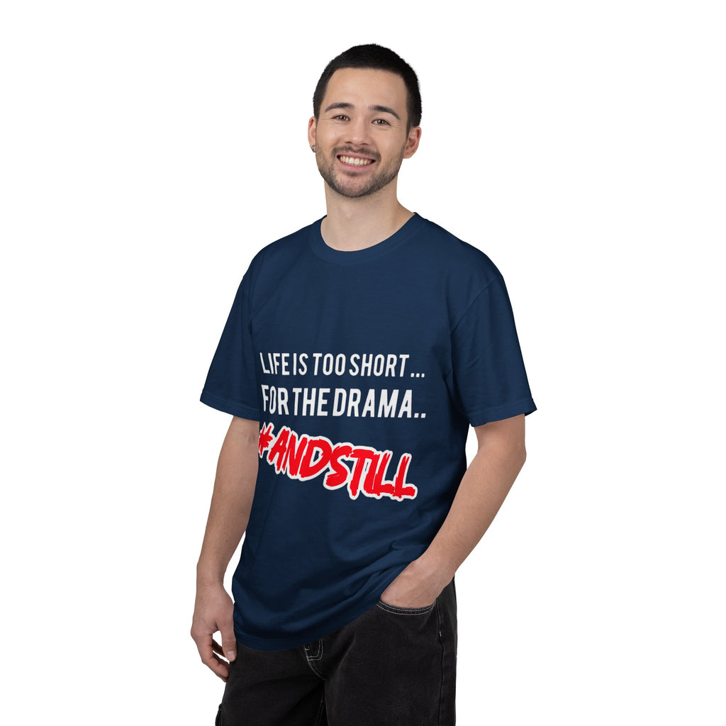 T-Shirt - "Life Is Too Short... For The Drama #ANDSTILL" Graphic Tee — Casual Statement Shirt for Drama-Free Living