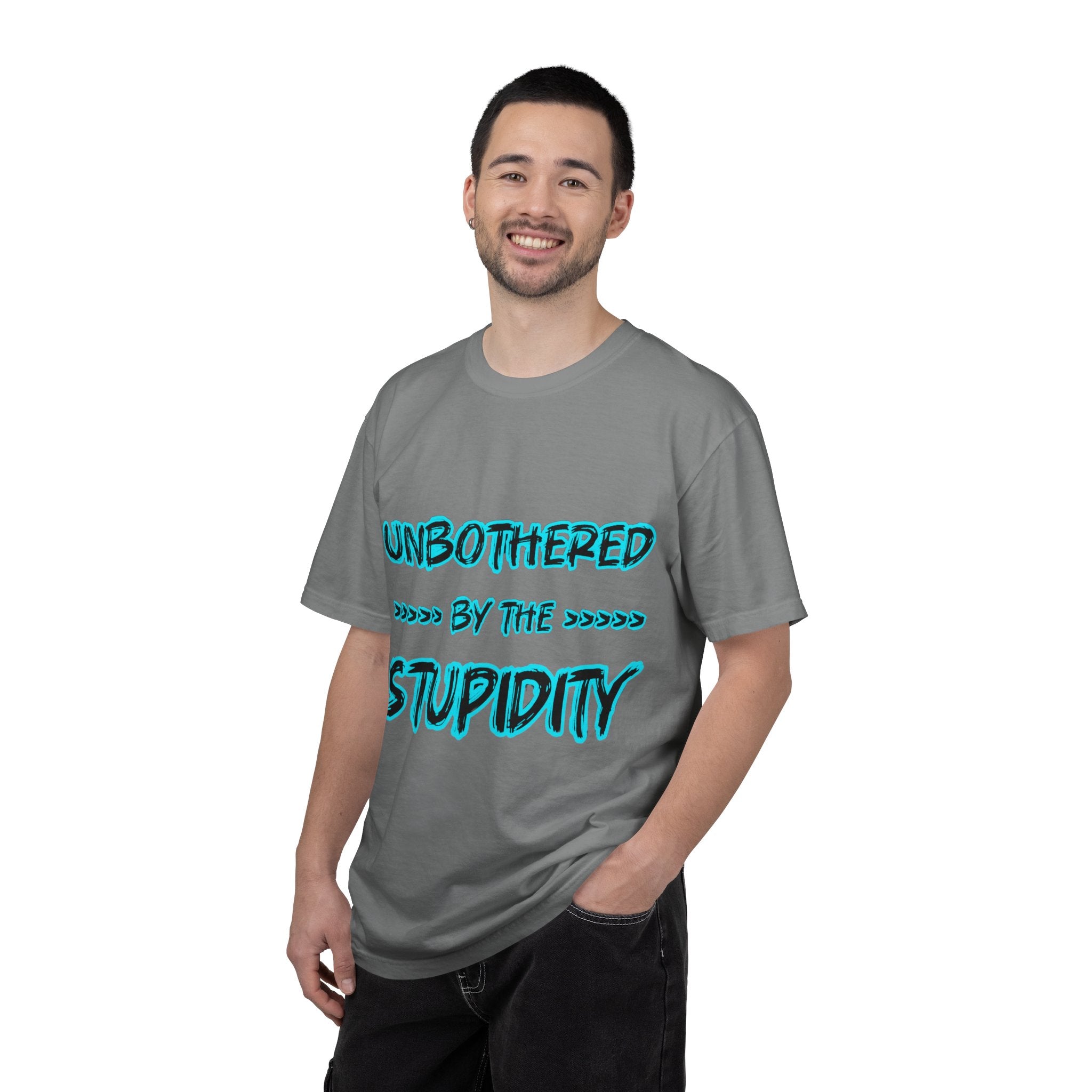 T-Shirt — "Unbothered by the Stupidity" Graphic Tee