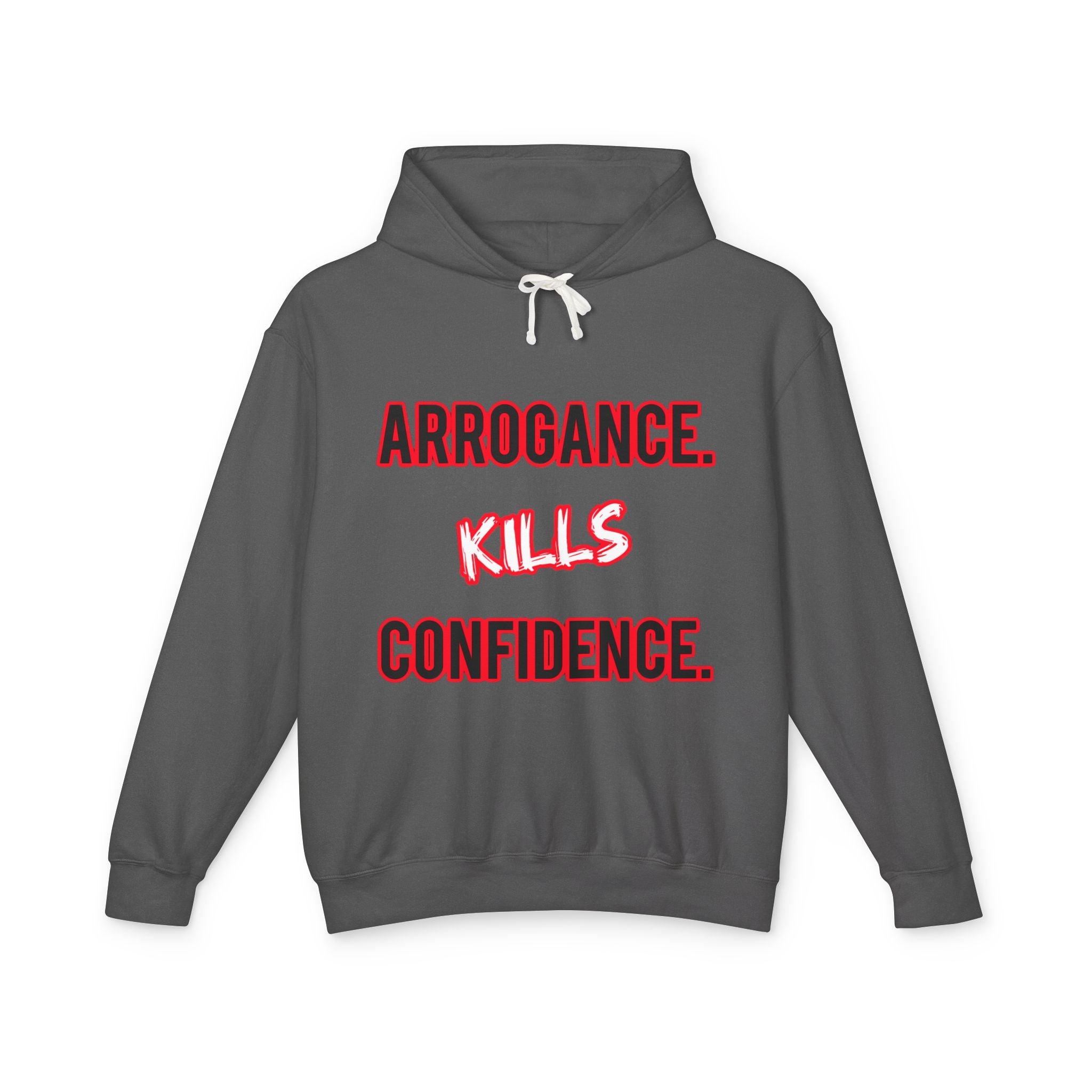 Arrogance Kills Confidence Hoodie