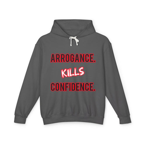 Arrogance Kills Confidence Hoodie