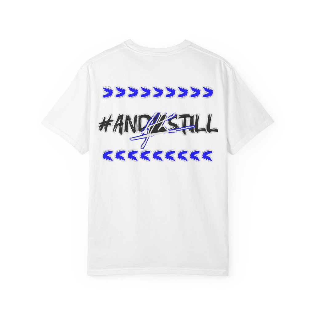 Bold Statement T-Shirt: #AND4STILL Garment-Dyed Unisex Tee