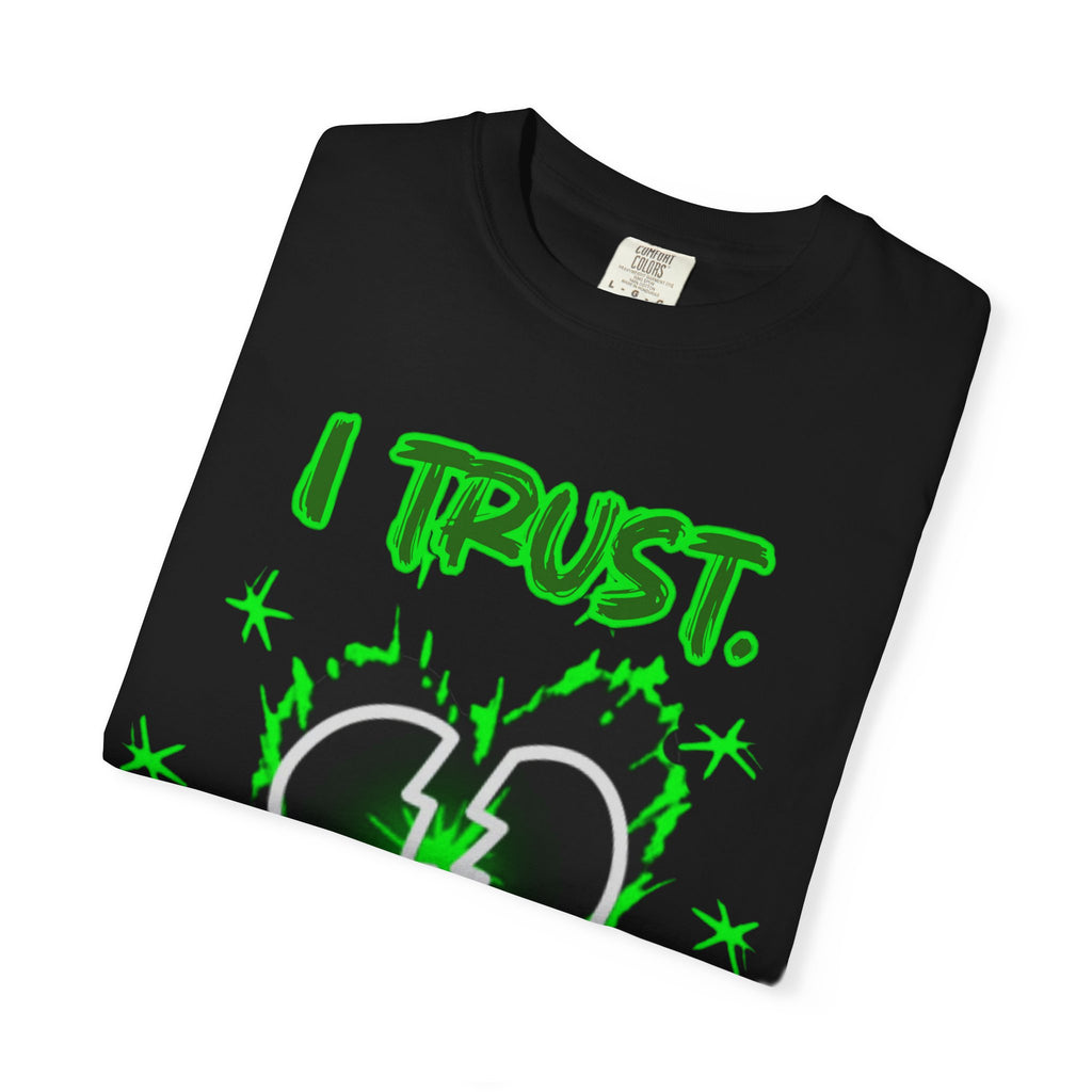 "I trust. Nobody." - Green graphic - Streetwear Unisex Garment-Dyed T-shirt