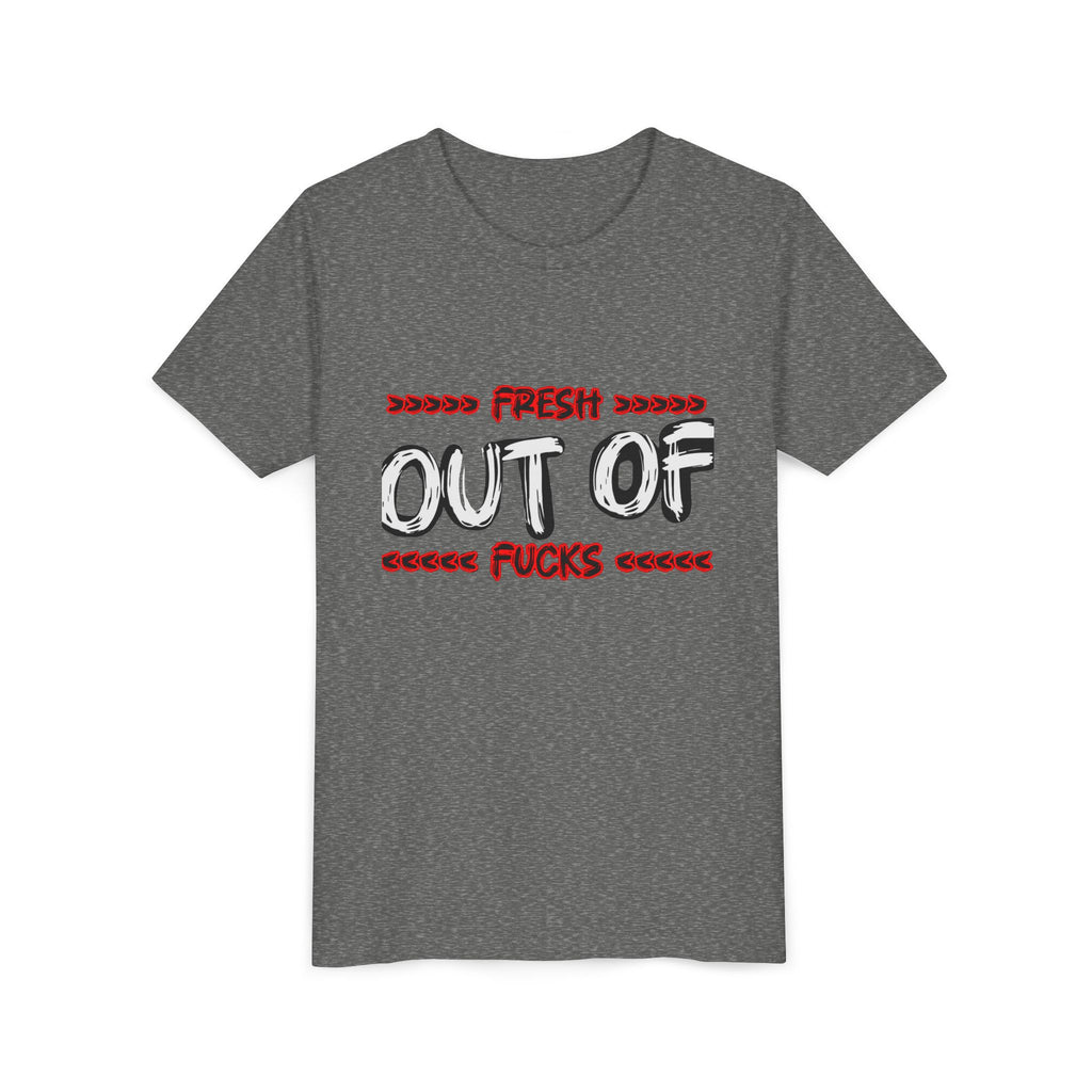 Youth Tee — “Fresh Out of Fucks” Graphic Shirt