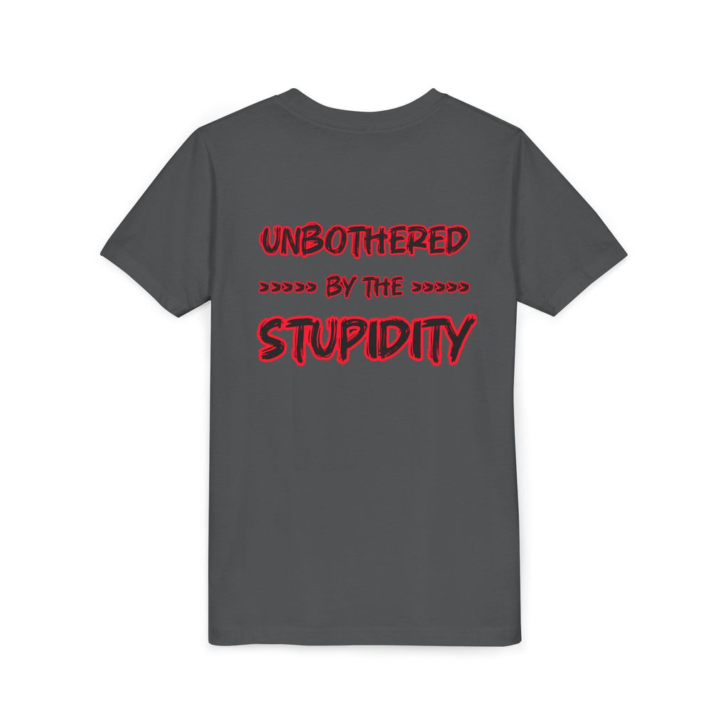 Youth Tee — "Unbothered by the Stupidity" Graphic Shirt