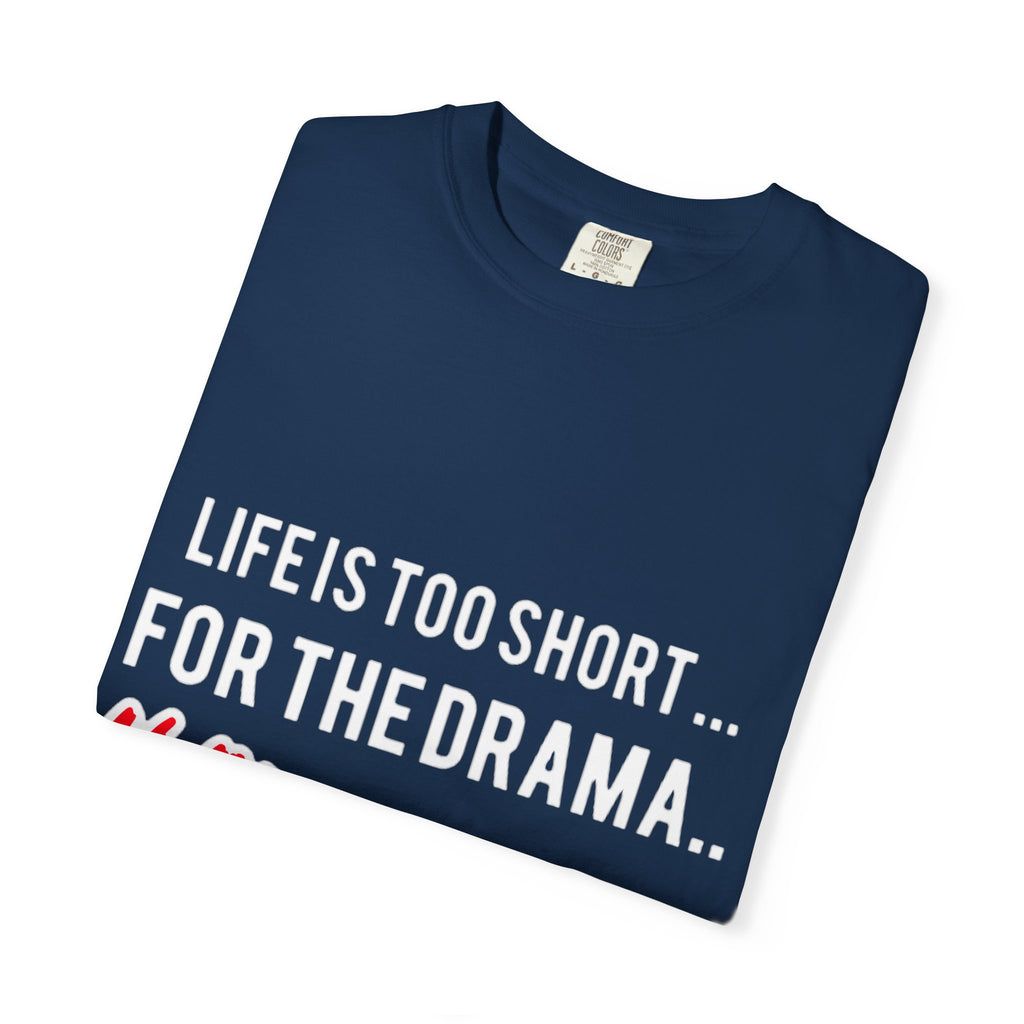 T-Shirt - "Life Is Too Short... For The Drama #ANDSTILL" Graphic Tee — Casual Statement Shirt for Drama-Free Living
