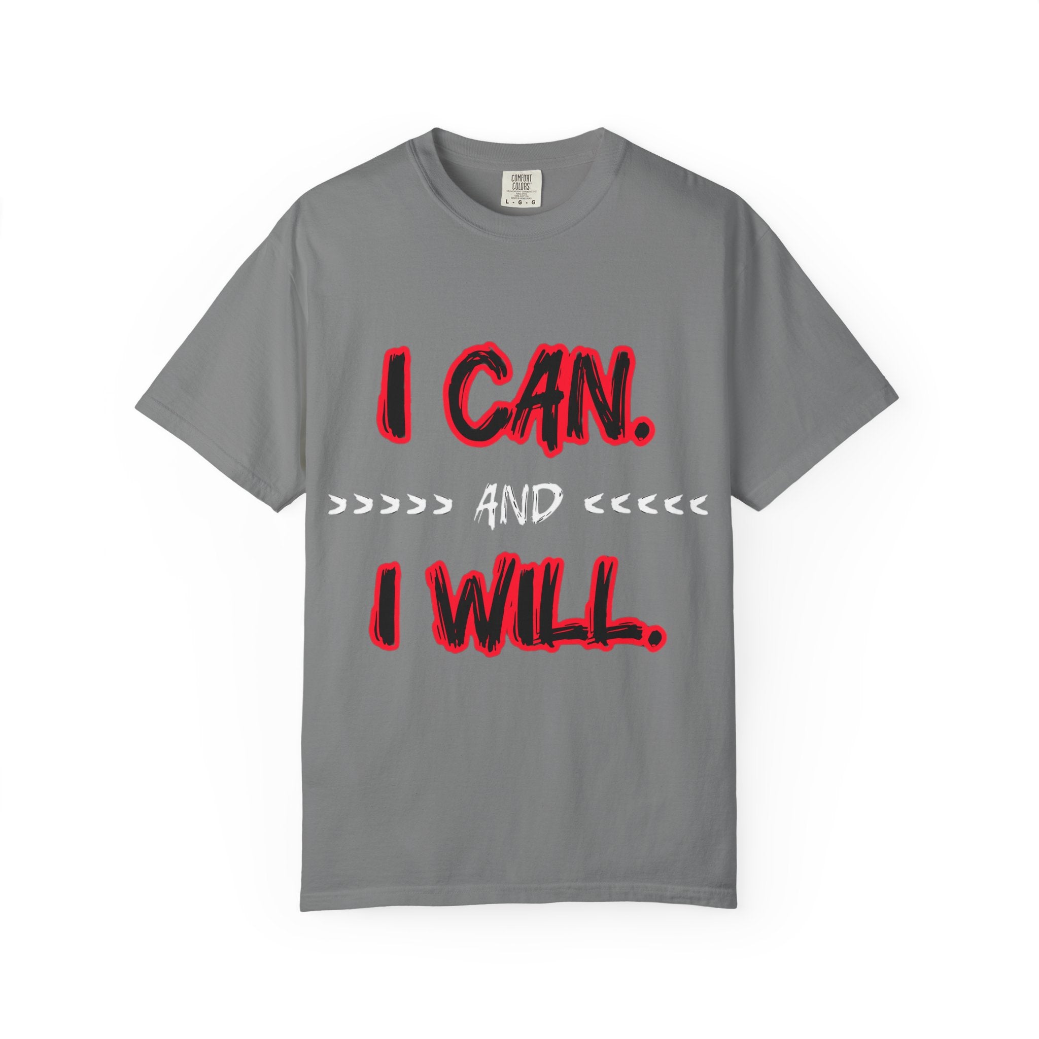 I can and I will - Unisex Garment-Dyed T-shirt