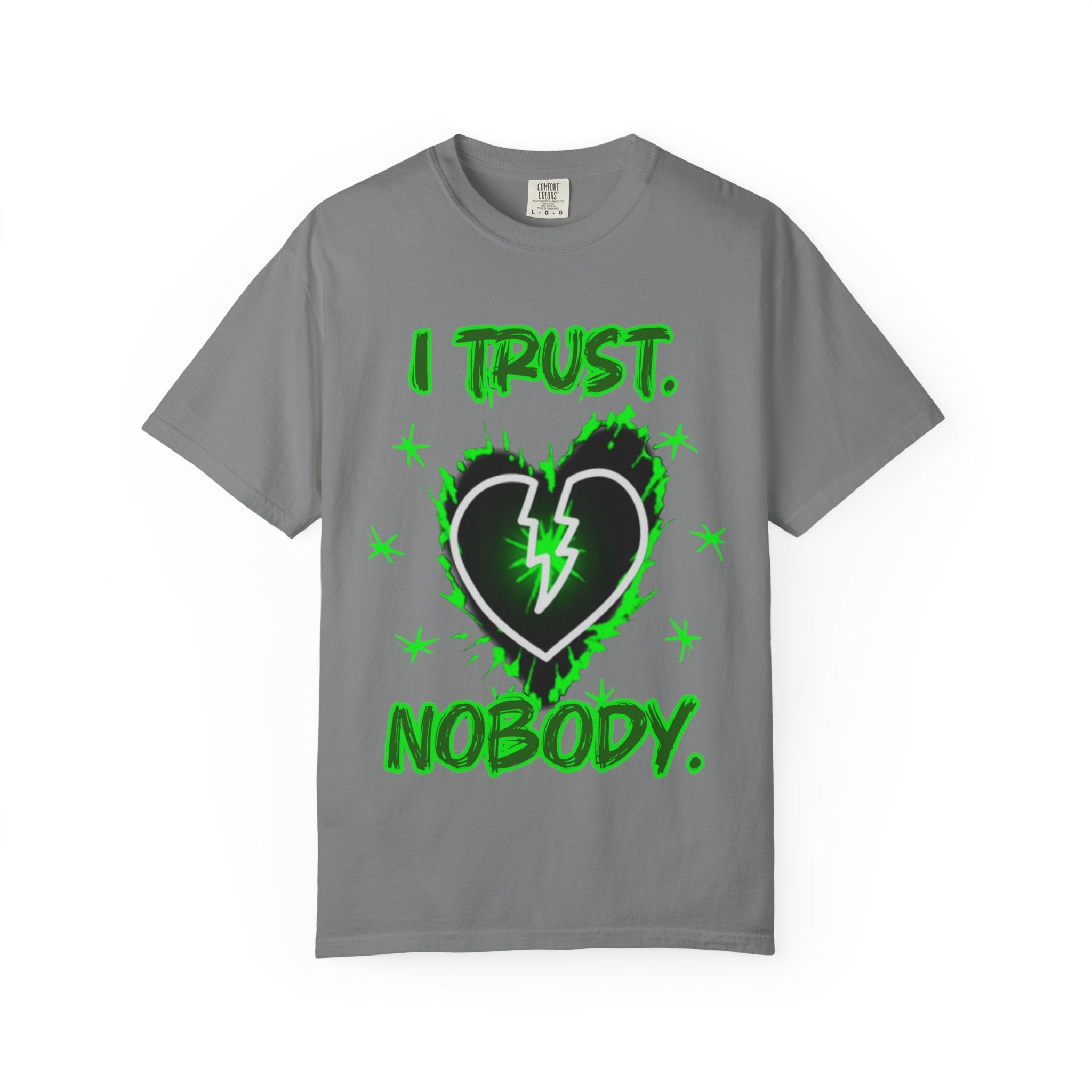 "I trust. Nobody." - Green graphic - Streetwear Unisex Garment-Dyed T-shirt
