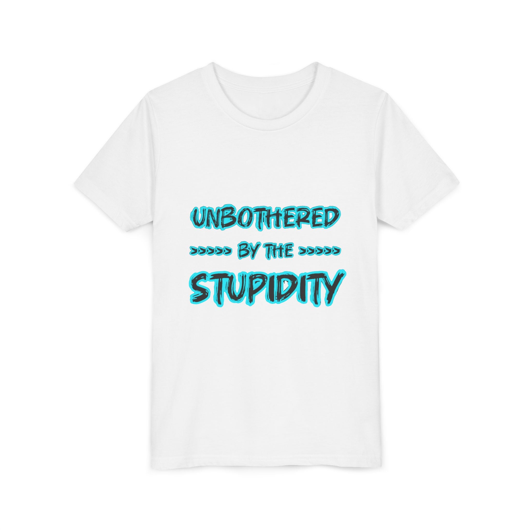 Youth Tee — "Unbothered by the Stupidity" Funny Graphic Shirt