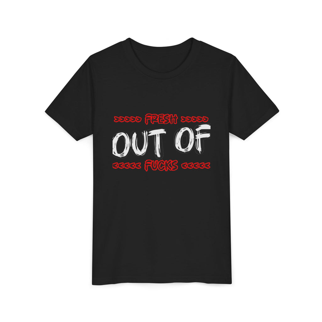 Youth Tee — “Fresh Out of Fucks” Graphic Shirt