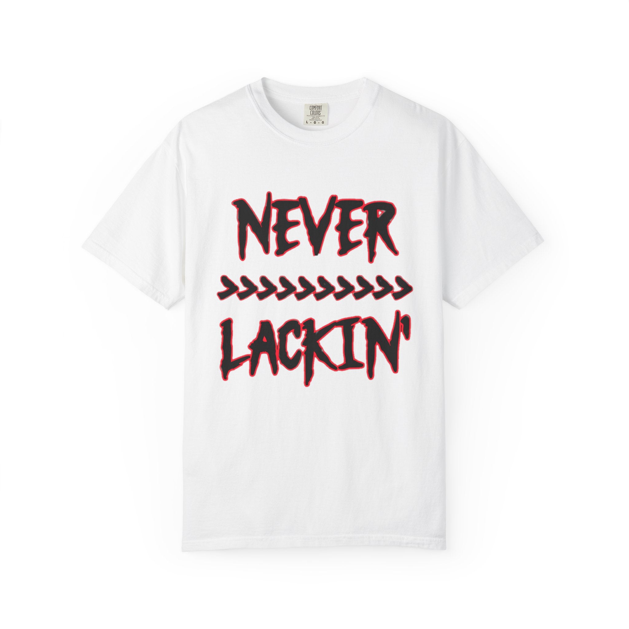 NEVER LACKIN' Graphic Scripture T-shirt/Streetwear
