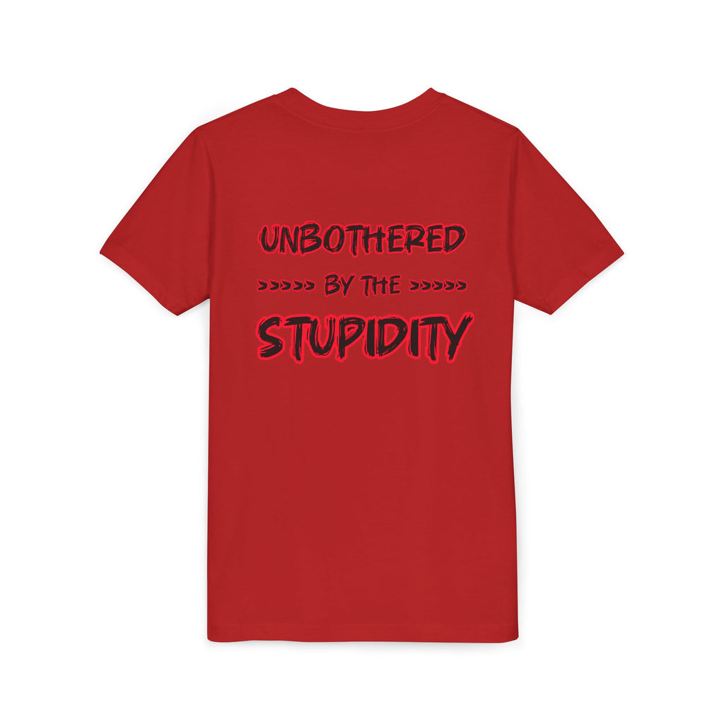 Youth Tee — "Unbothered by the Stupidity" Graphic Shirt