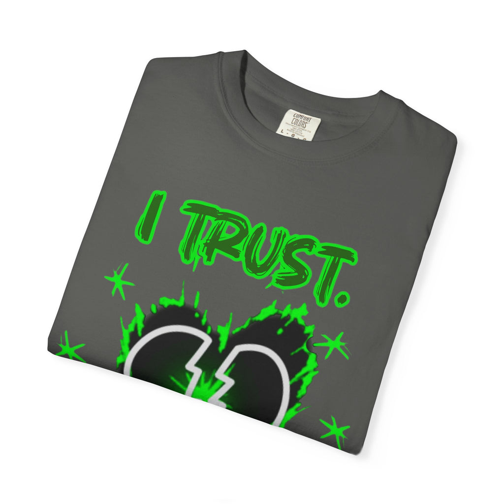 "I trust. Nobody." - Green graphic - Streetwear Unisex Garment-Dyed T-shirt