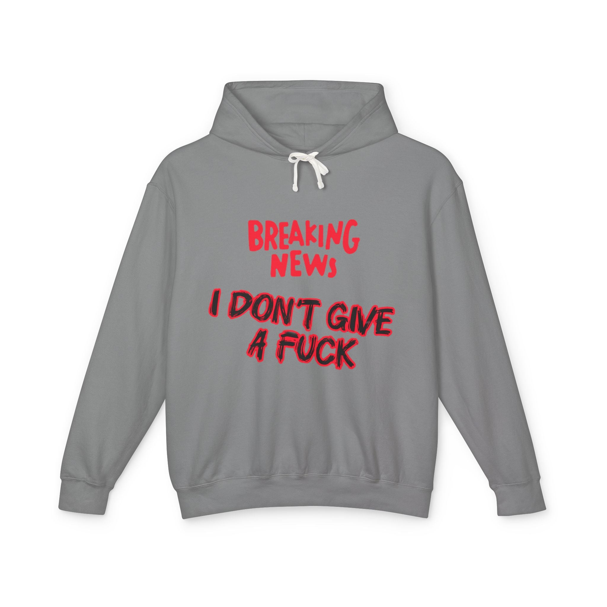 I Don't Give a F*ck Hoodie — Breaking News Graphic Lightweight Hooded Sweatshirt
