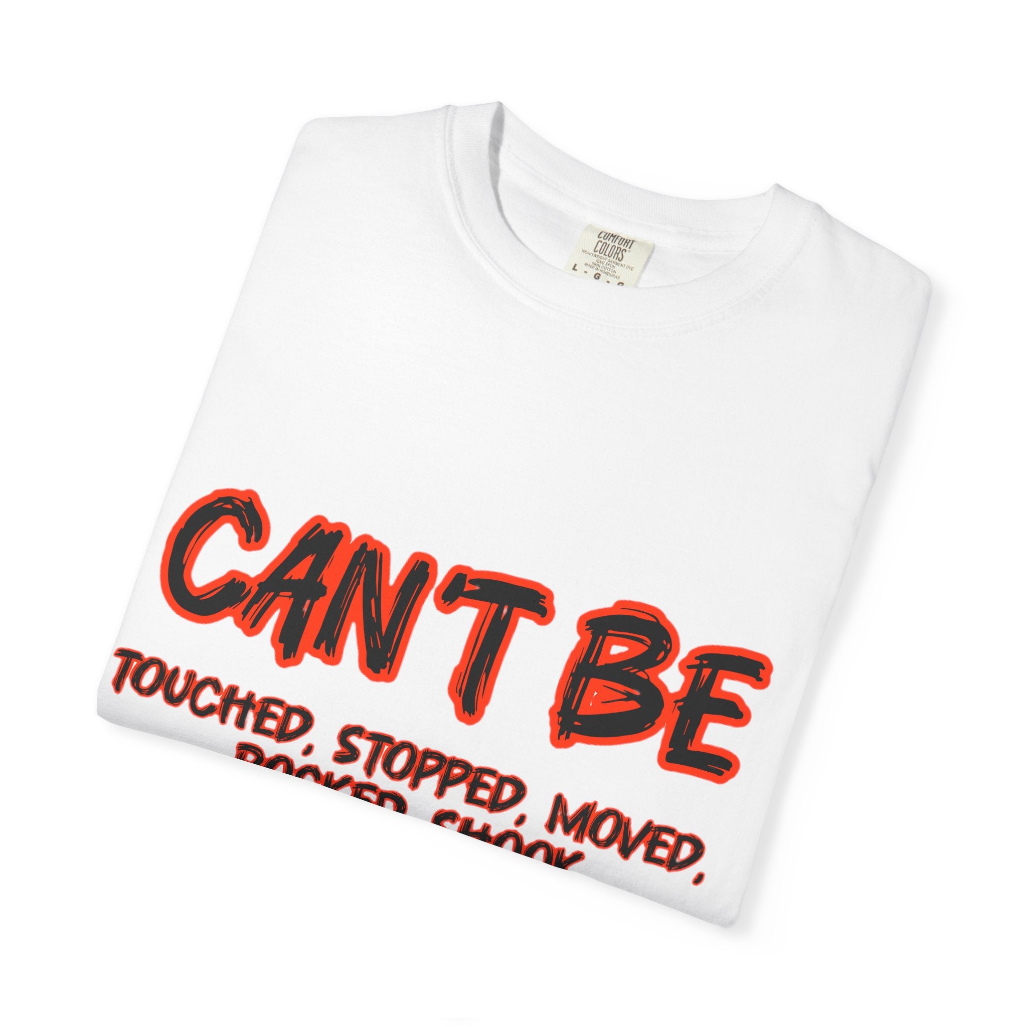 Can’t Be Touched We Hot T-Shirt — Graphic Streetwear Tee