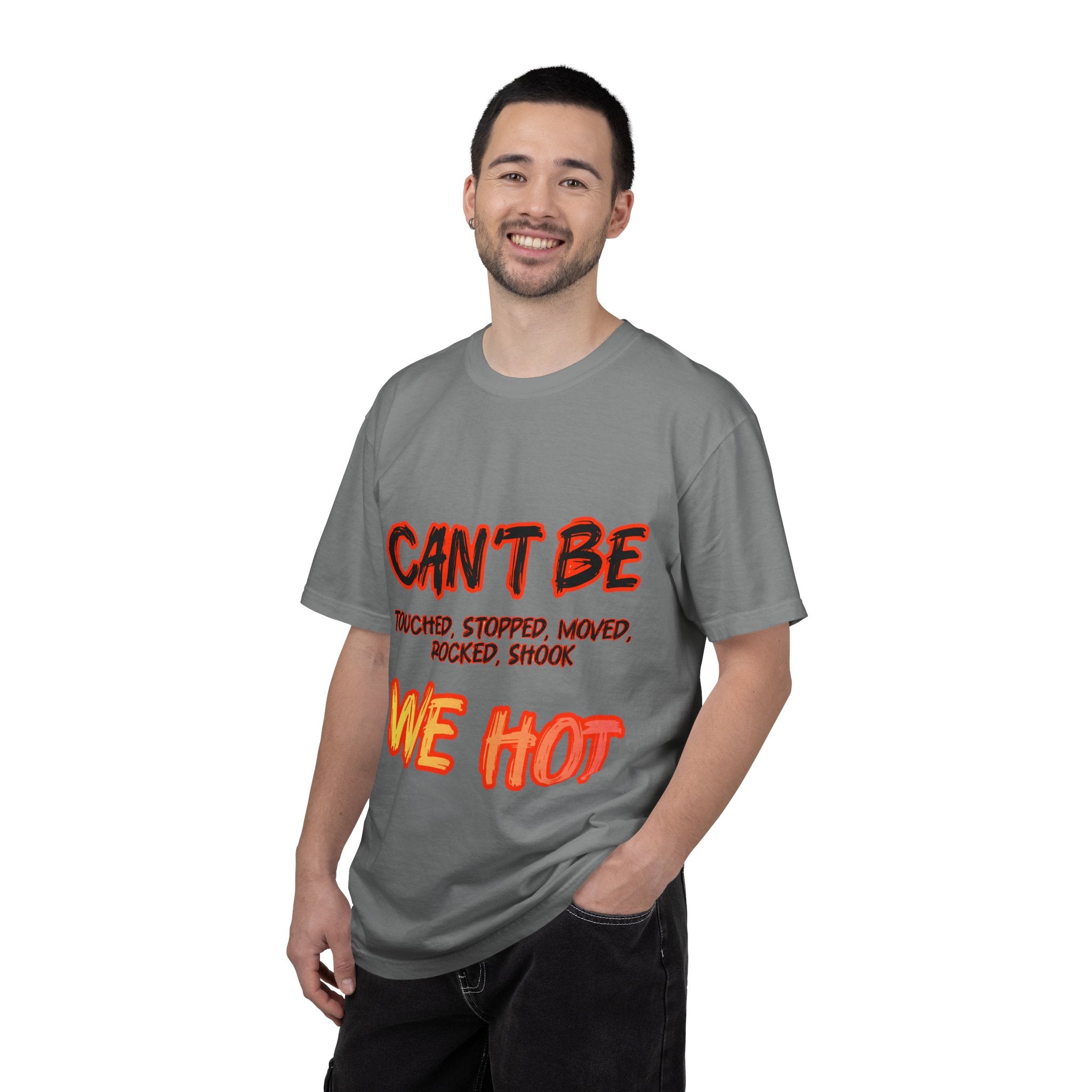 Can’t Be Touched We Hot T-Shirt — Graphic Streetwear Tee