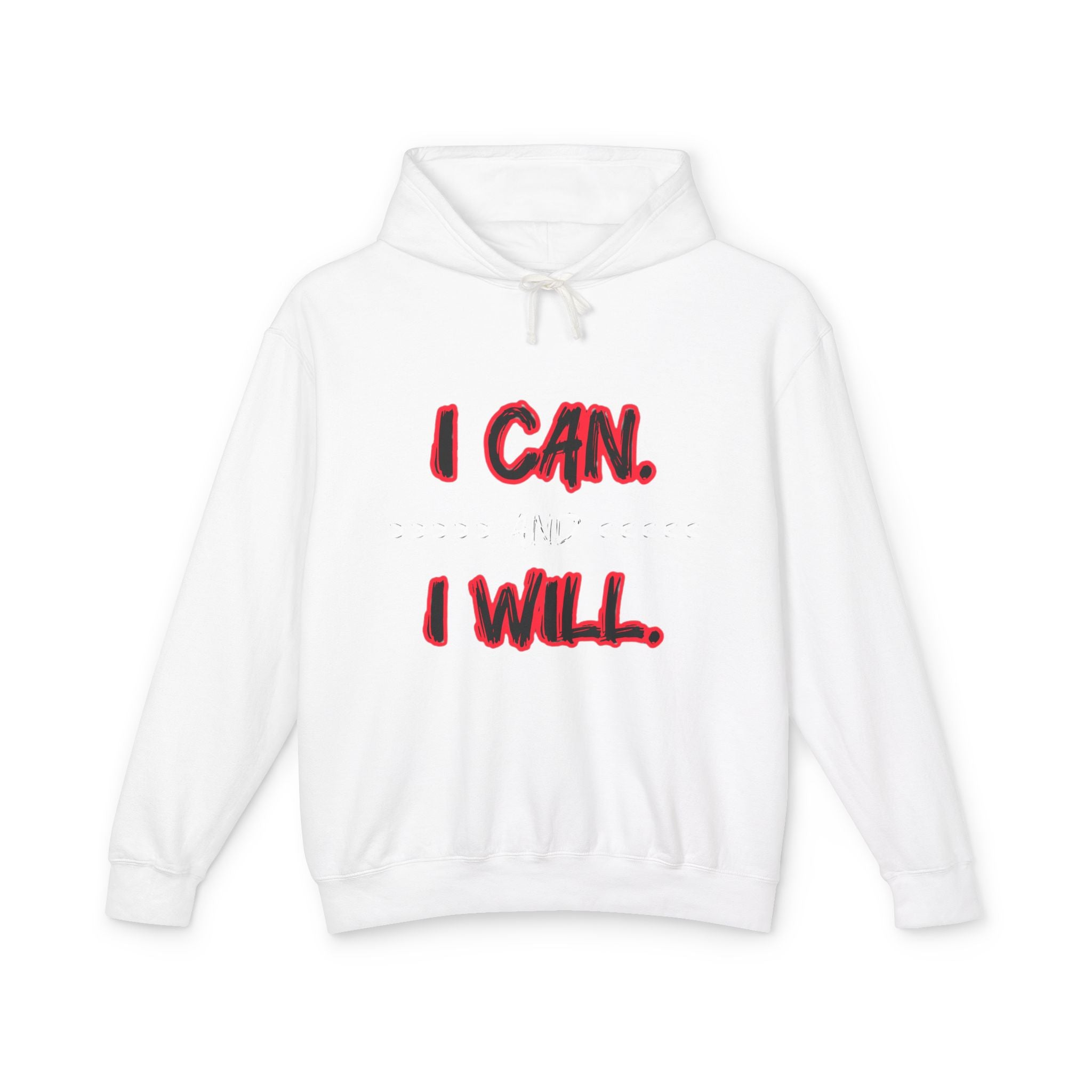 I Can I Will Motivational Hoodie — Inspirational Lightweight Hooded Sweatshirt