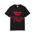 I don't give a Fuck - Unisex Garment-Dyed T-shirt