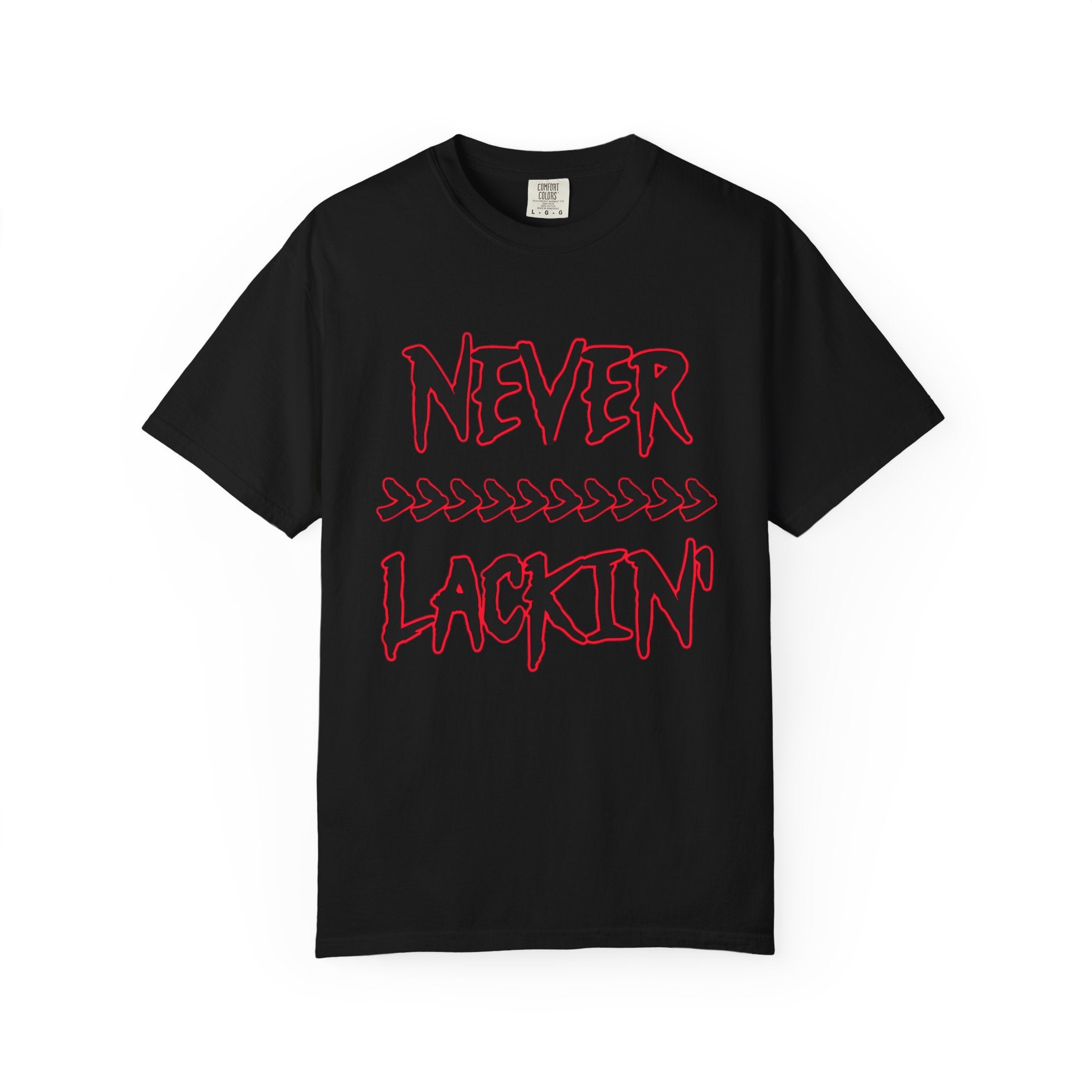 NEVER LACKIN' Graphic Scripture T-shirt/Streetwear