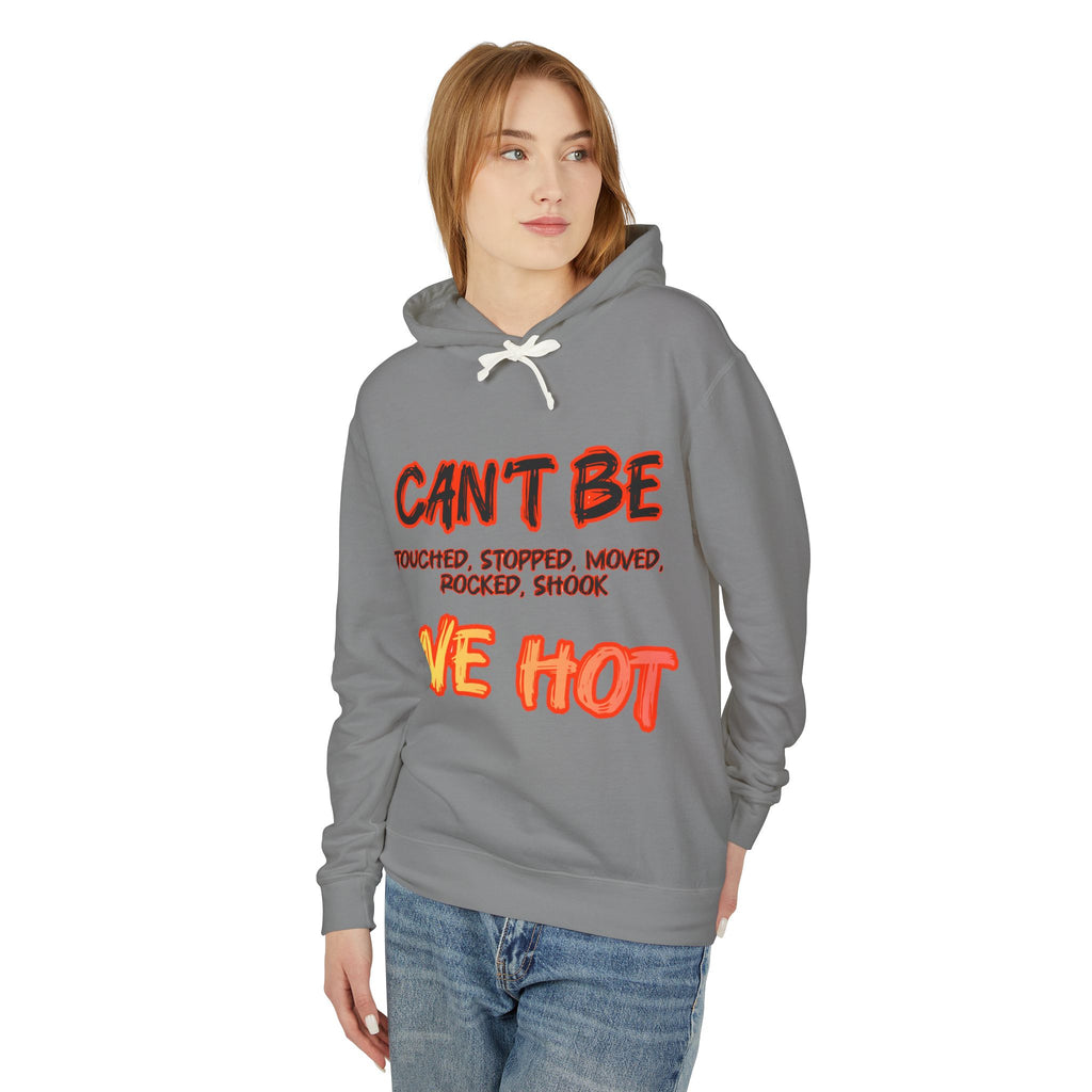 "can't be touched, we hot" Unisex Lightweight Hooded Sweatshirt