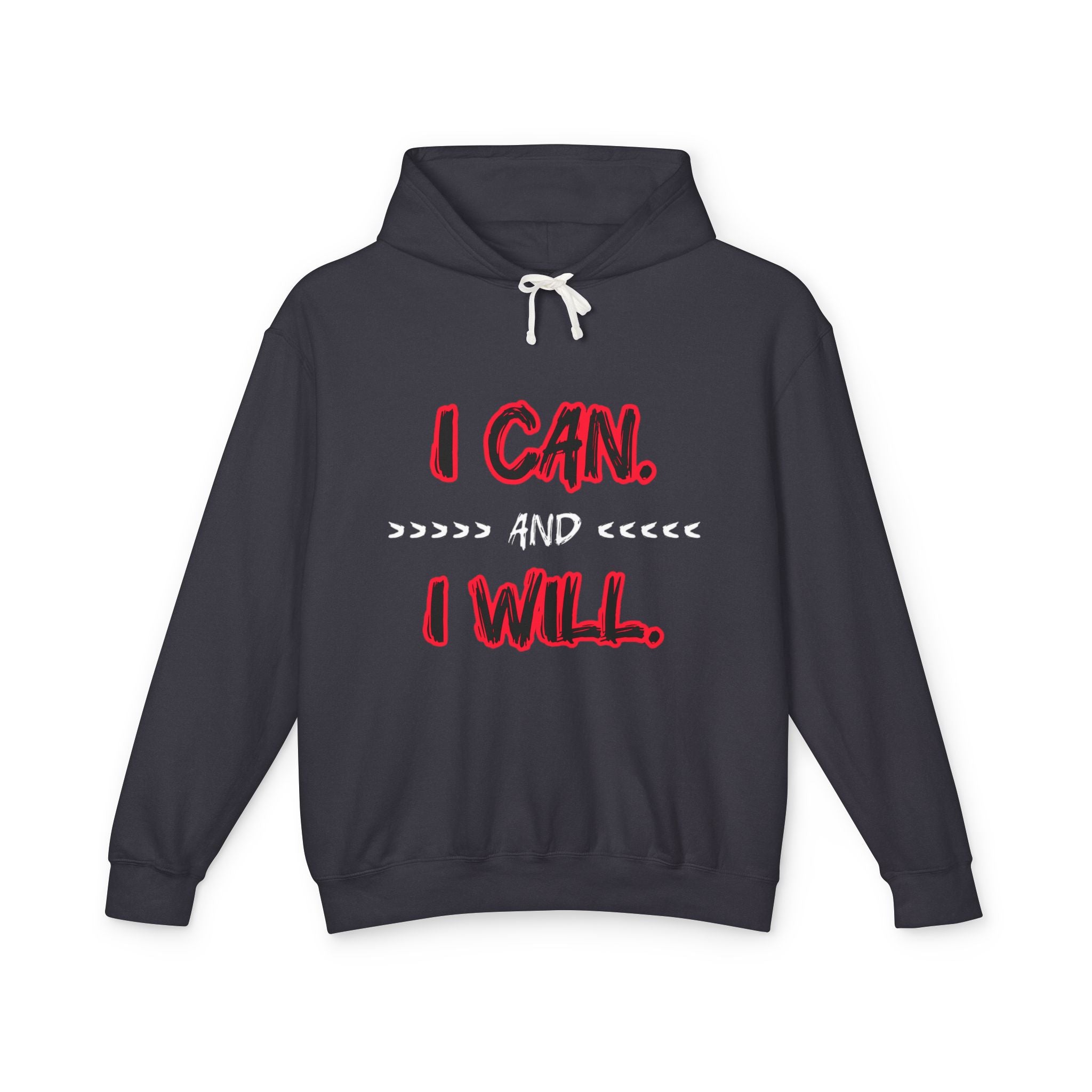 I Can I Will Motivational Hoodie — Inspirational Lightweight Hooded Sweatshirt