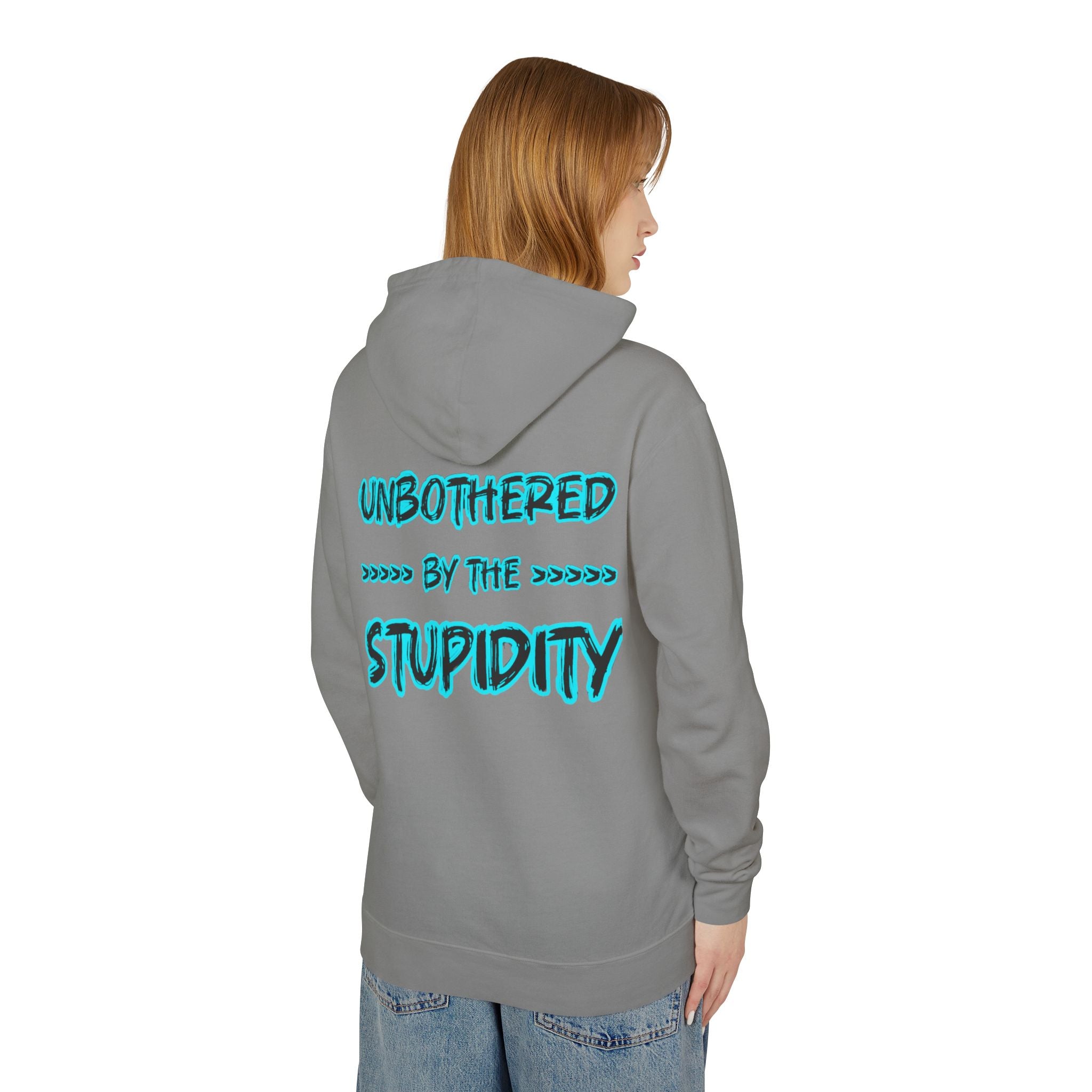 Hoodie — "Unbothered by the Stupidity" Graphic Hooded Sweatshirt