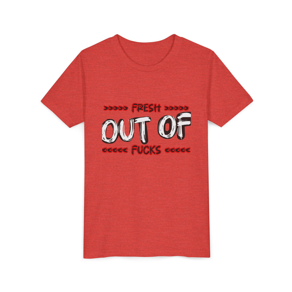 Youth Tee — “Fresh Out of Fucks” Graphic Shirt