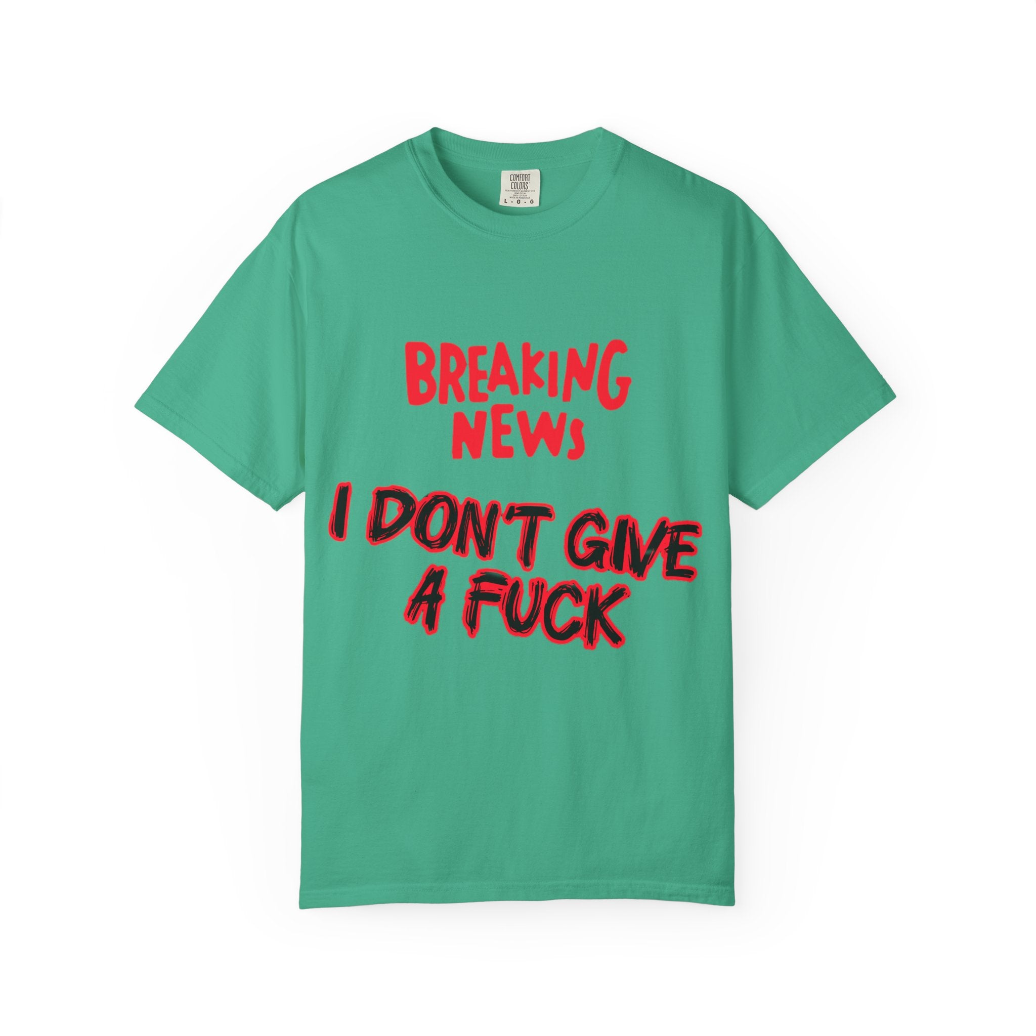 I don't give a Fuck - Unisex Garment-Dyed T-shirt