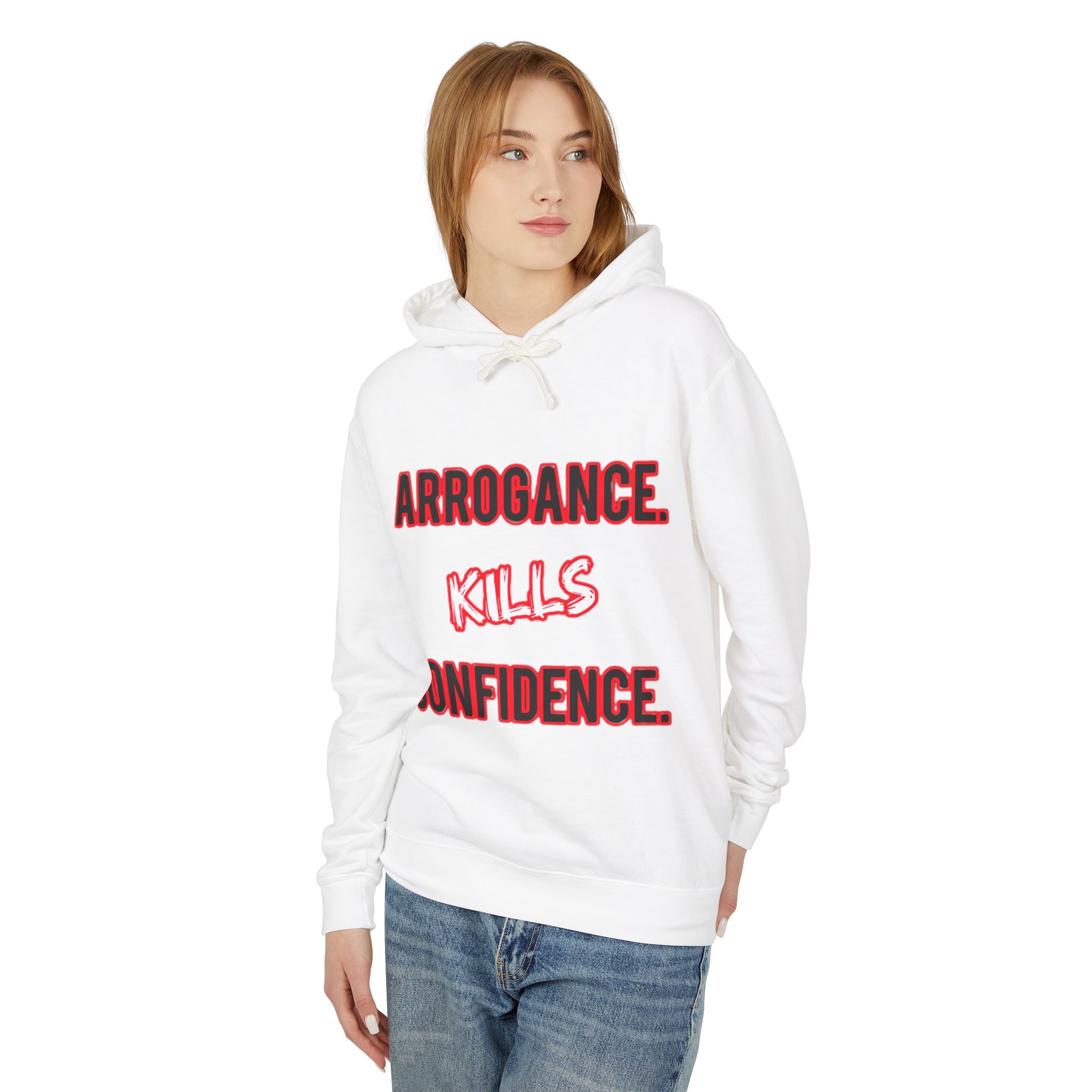 Arrogance Kills Confidence Hoodie