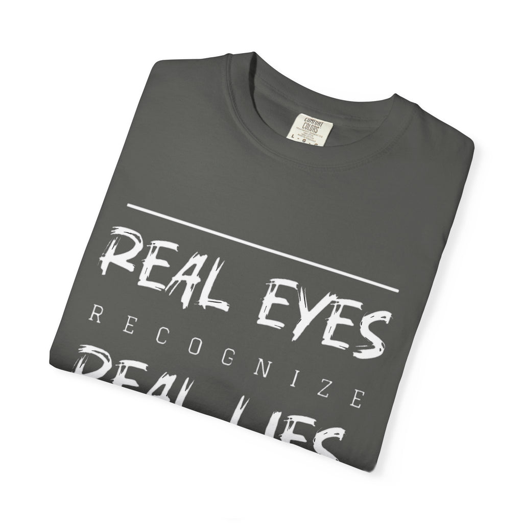 Real Eyes Recognize Real Lies Dance Tee — Martial Arts & Dance Inspirational T-Shirt