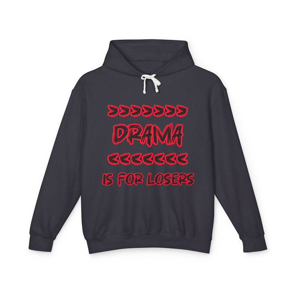 Drama Is for Losers Hoodie — Anti-Drama Graphic Pullover