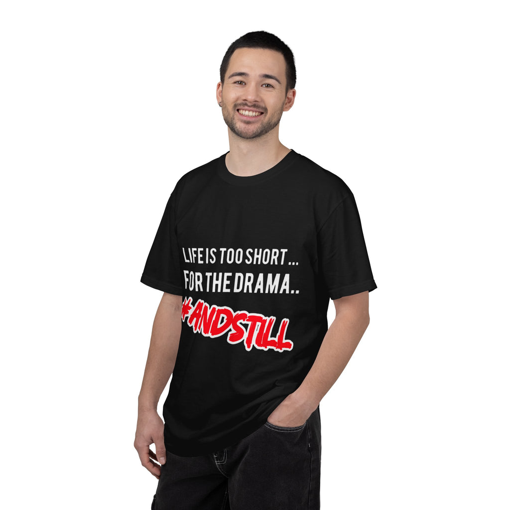 T-Shirt - "Life Is Too Short... For The Drama #ANDSTILL" Graphic Tee — Casual Statement Shirt for Drama-Free Living