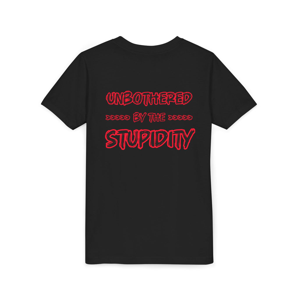 Youth Tee — "Unbothered by the Stupidity" Graphic Shirt