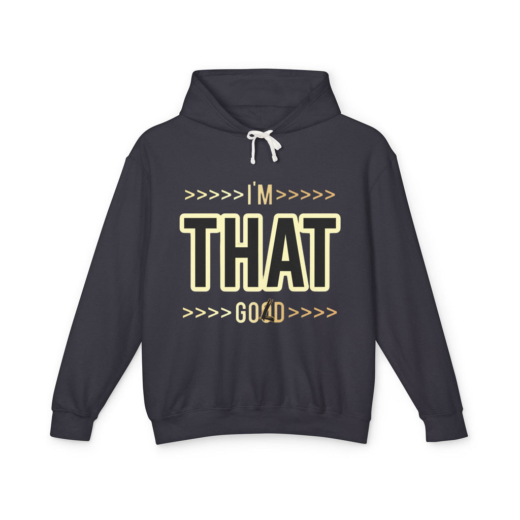 "I'm that Good/Gold"  Hoodie — Minimal Text Graphic Lightweight Hooded Sweatshirt