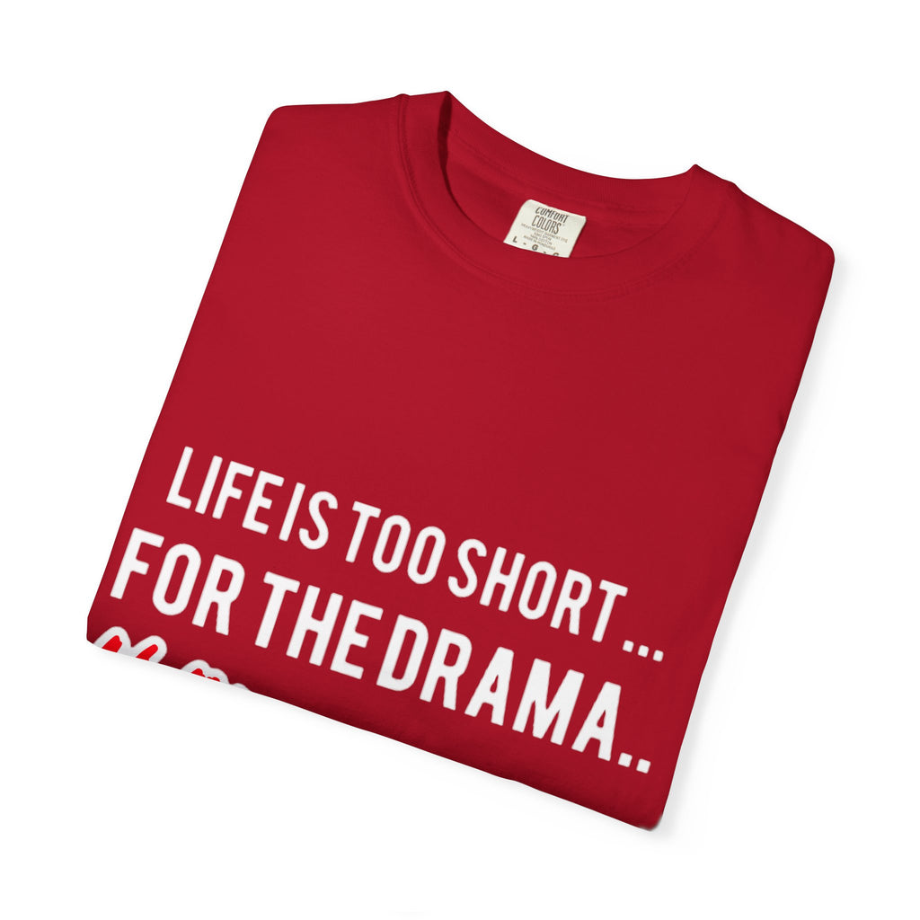 T-Shirt - "Life Is Too Short... For The Drama #ANDSTILL" Graphic Tee — Casual Statement Shirt for Drama-Free Living